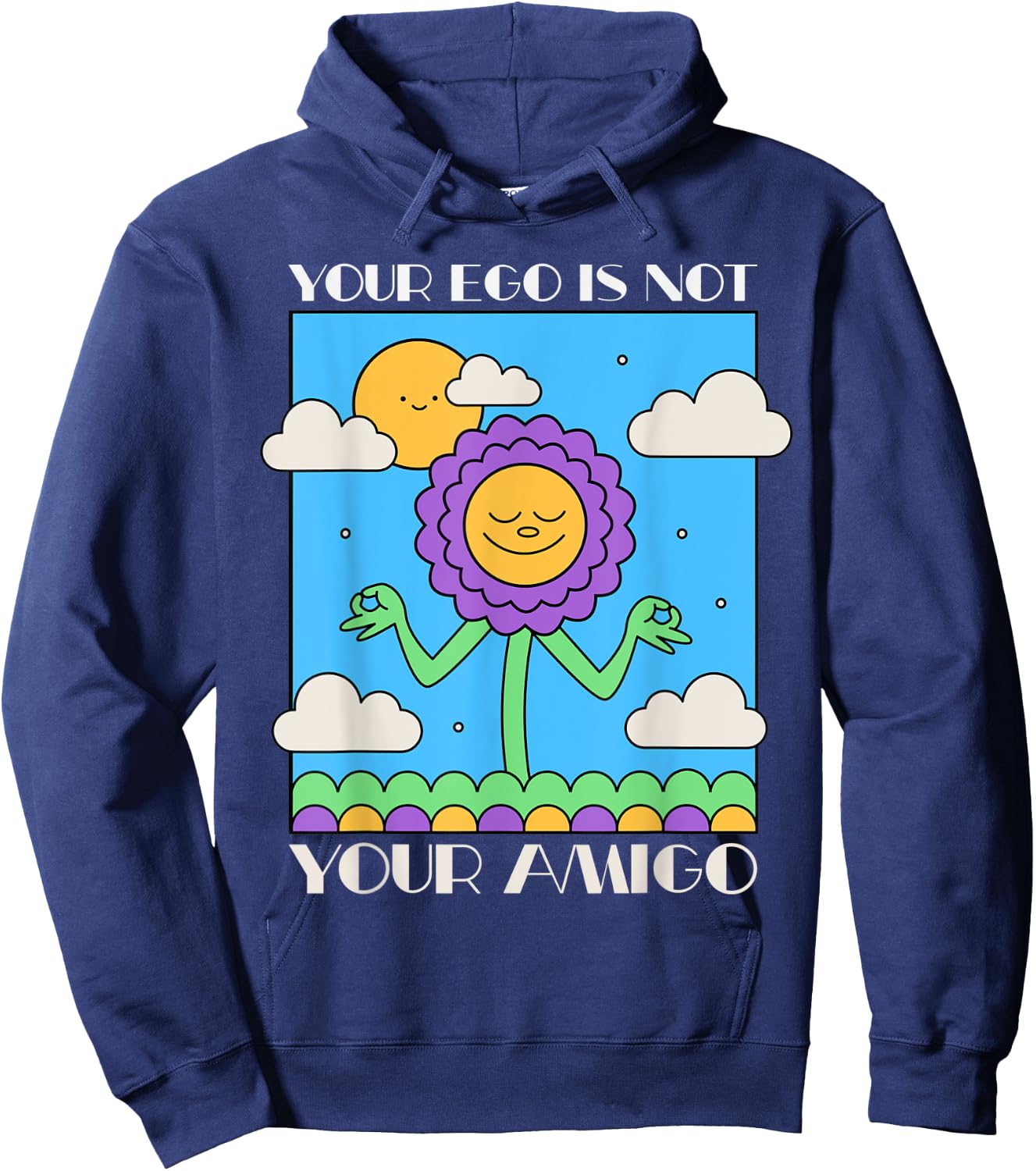 Your Ego is Not Your Amigo Positive Mindset Mediation Hoodie - Hoodie | Navy