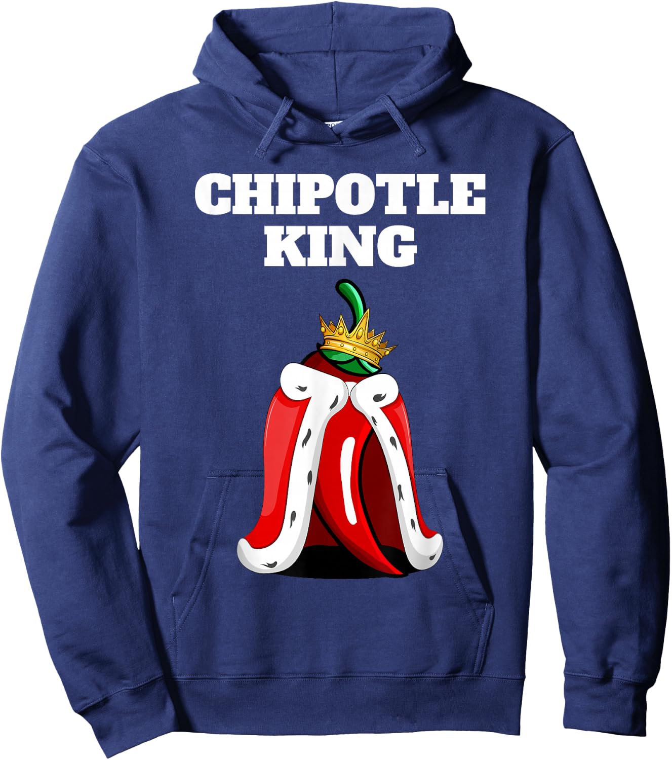 Chipotle King | Chipotle Lover Shirt | Mexican Chipotle Hoodie - Hoodie | Navy