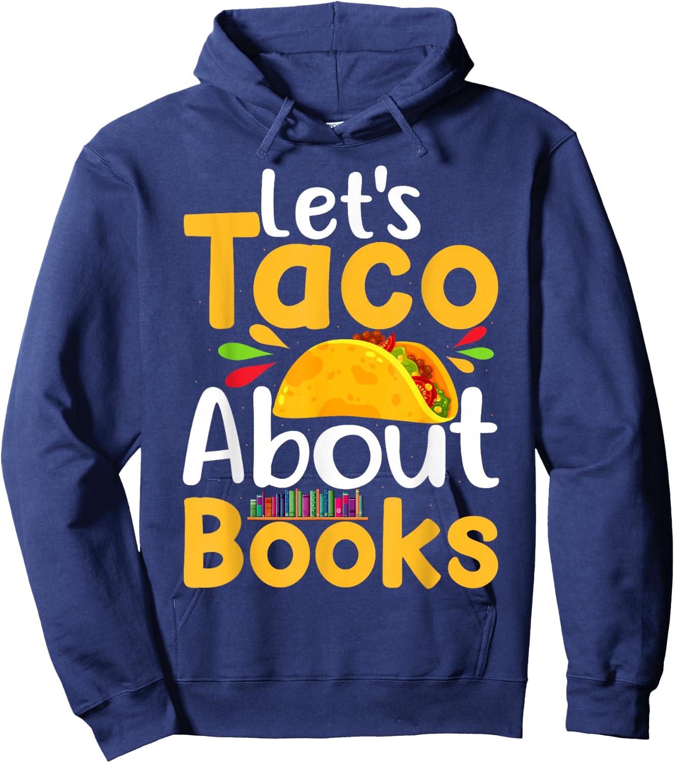 Let's Taco About Book Design For Book Readers And Taco Lover Hoodie - Hoodie | Navy