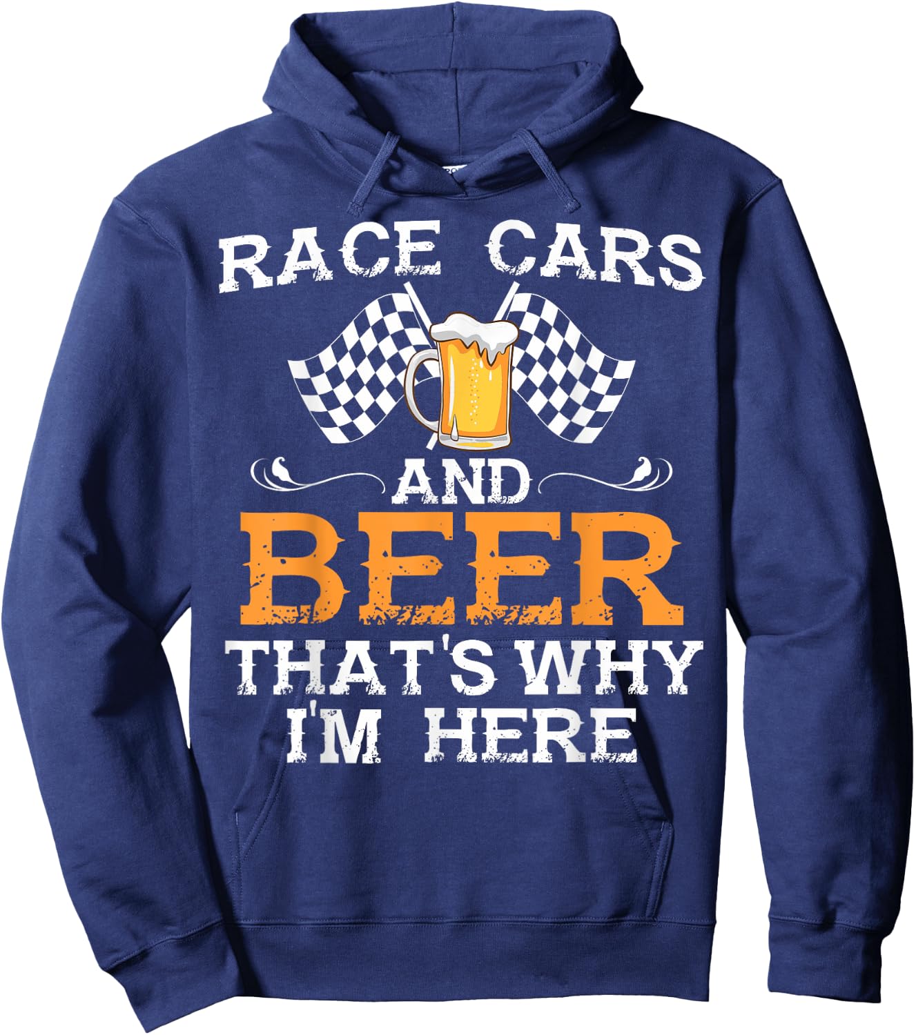 Race Cars And Beer That's Why I Am Here Race Cars And Beer Hoodie - Hoodie | Navy