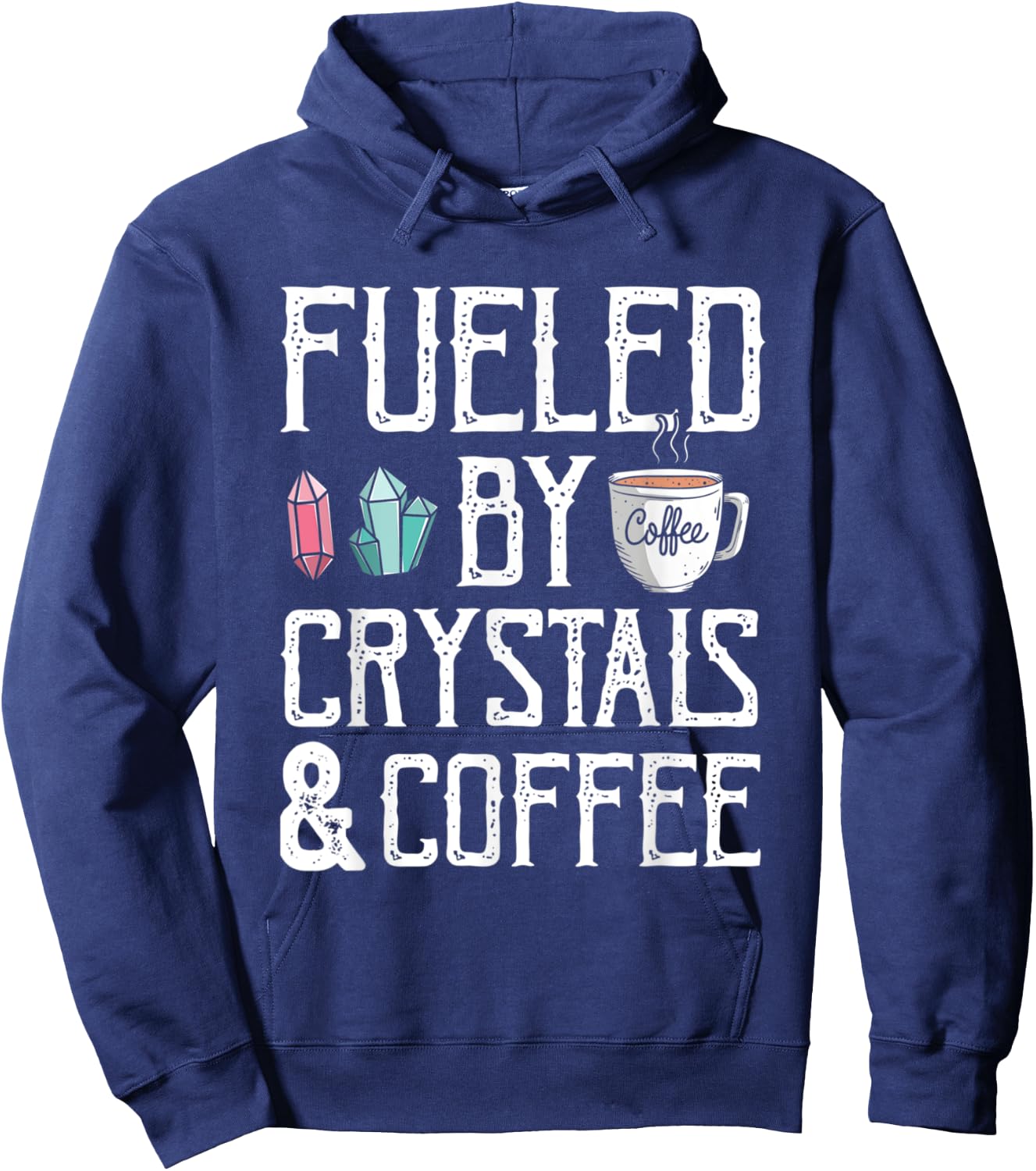 Fueled By Crystals And Coffee Caffeine Addict Cappuccino Hoodie - Hoodie | Navy