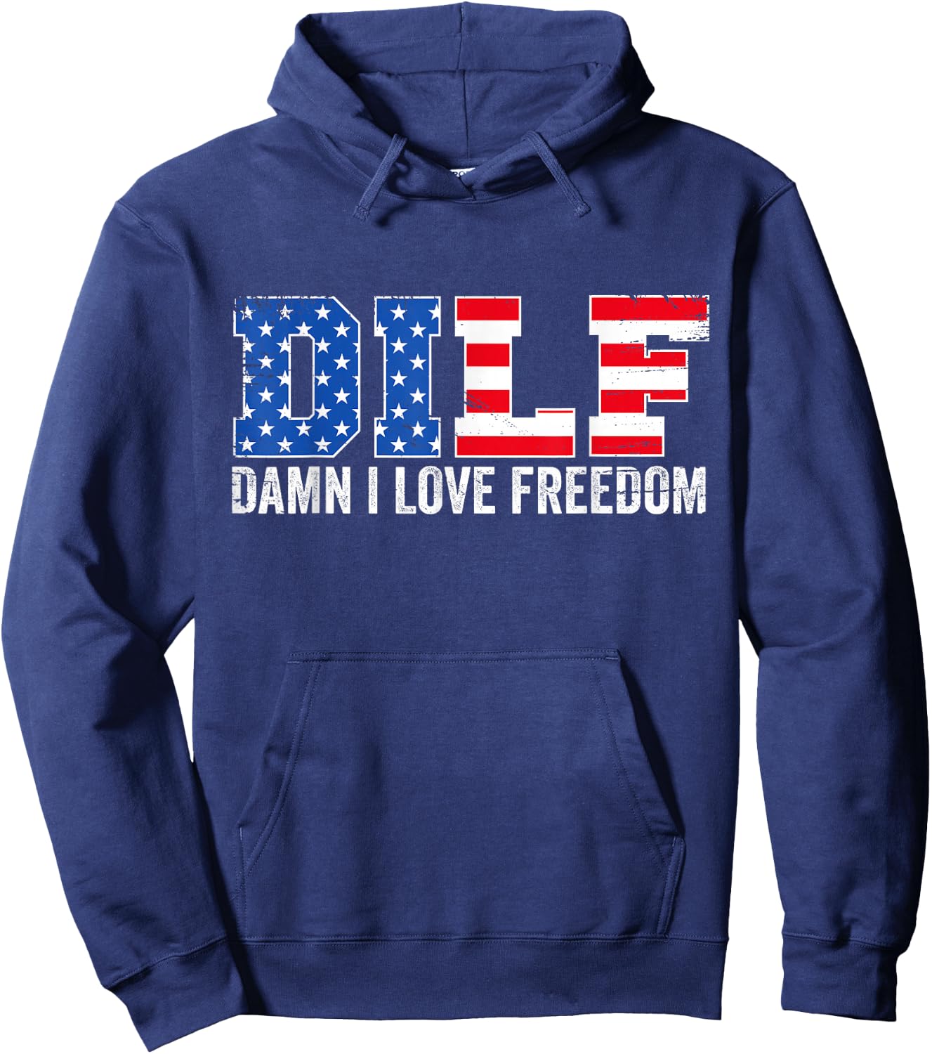 DILF Damn I Love Freedom Funny Patriotic 4th of July Hoodie - Hoodie | Navy