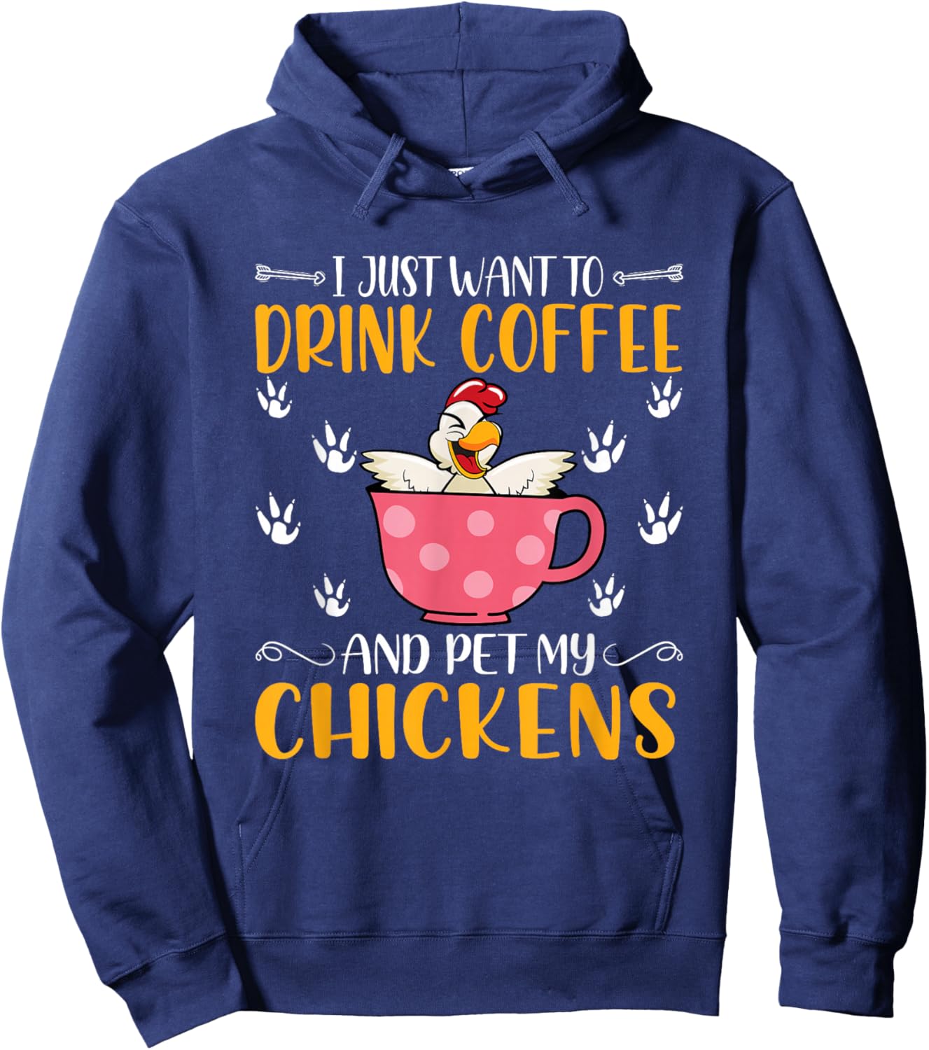 I Just Want To Drink Coffee And Pet My Chickens - Funny Hoodie - Hoodie | Navy