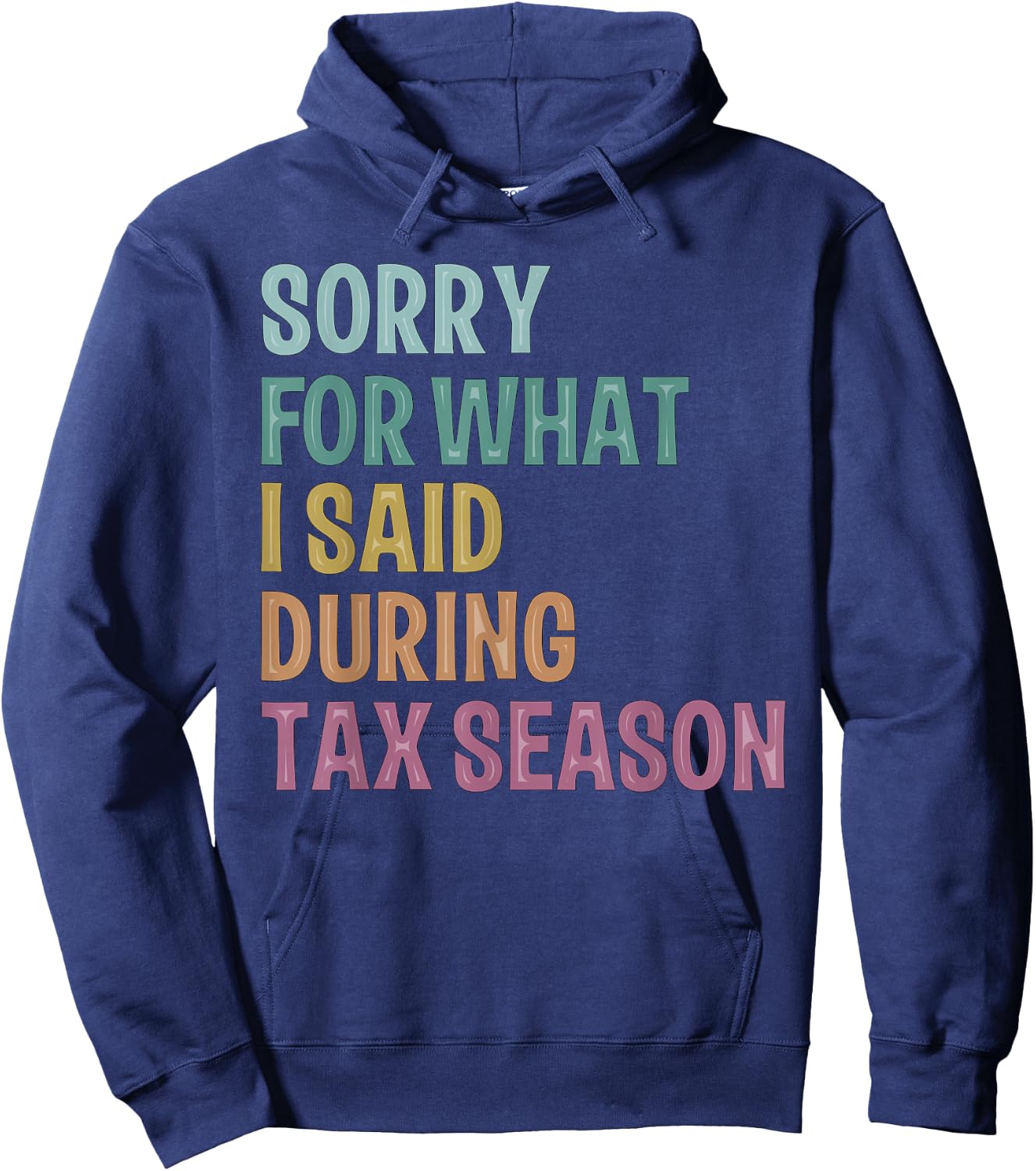 I’m sorry for what I said during Tax Season Accounting Lover Hoodie - Hoodie | Navy