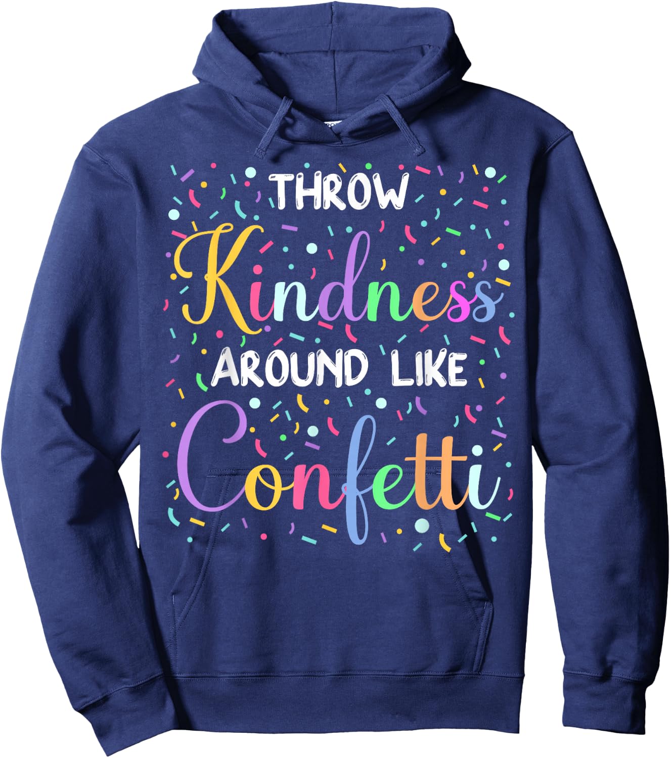 Throw Kindness Around Like Confetti Cute Teacher Hoodie - Hoodie | Navy