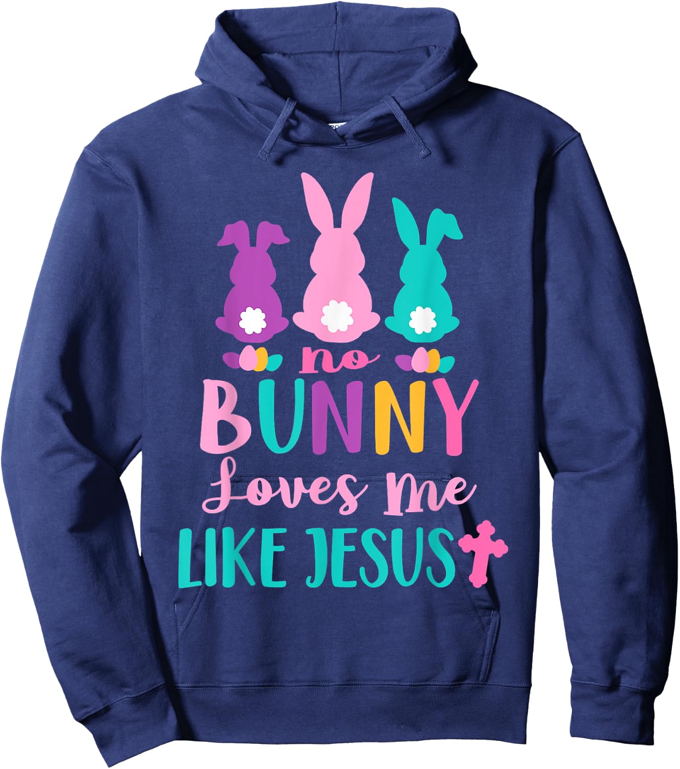 Happy Easter No Bunny Loves Me Like Jesus Men Women Funny Hoodie - Hoodie | Navy