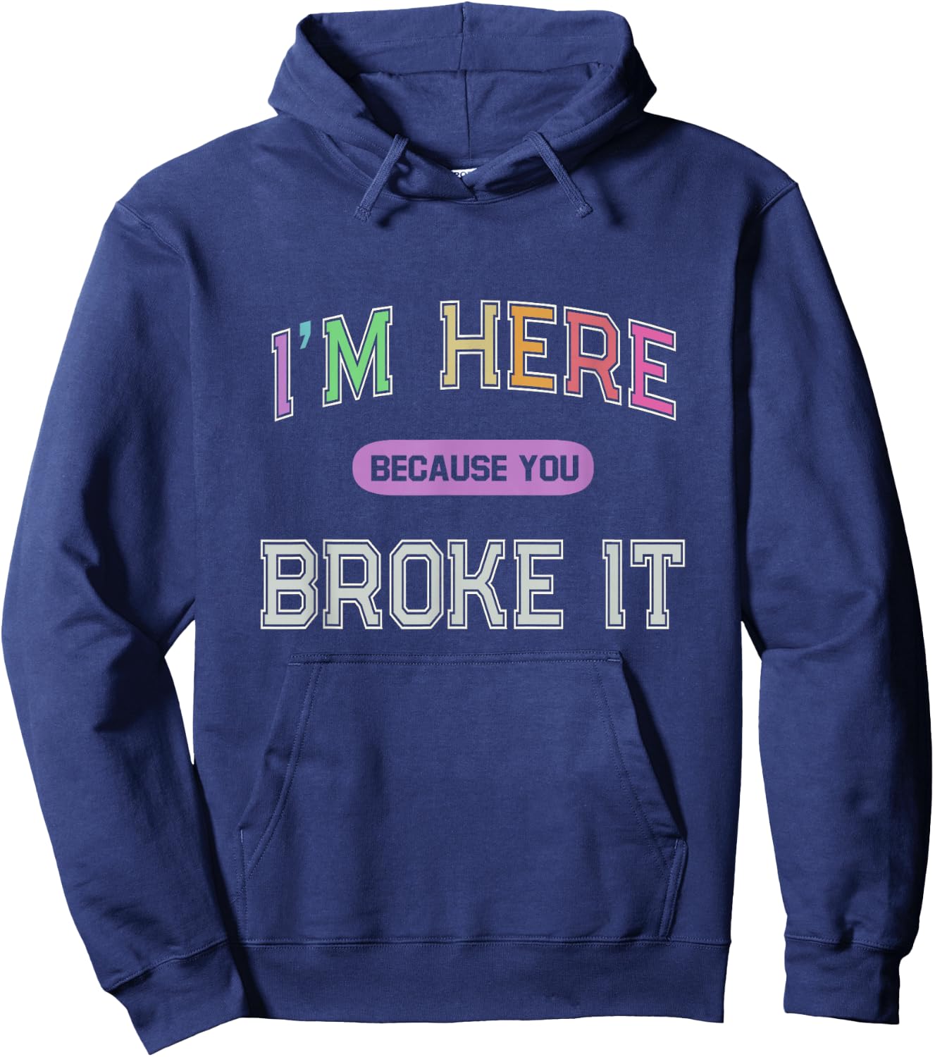 I'M HERE Because You BROKE IT Maintenance Girl My Technician Hoodie - Hoodie | Navy
