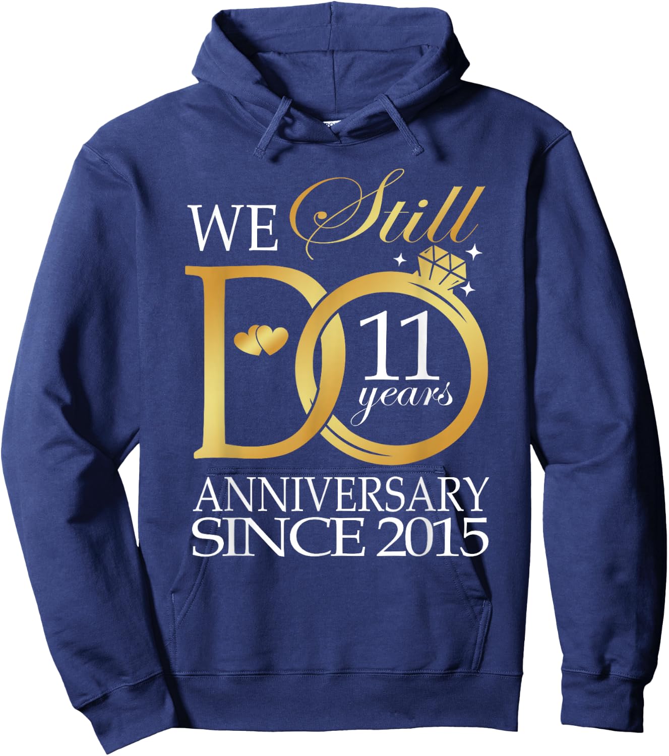 We Still Do 11 Year Since 2015 11th Wedding Anniversary Hoodie - Hoodie | Navy