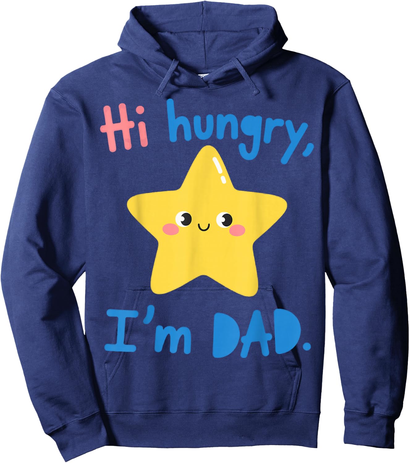Funny Sarcastic Hi Hungry I'm Dad Fathers Day Fatherhood Hoodie - Hoodie | Navy