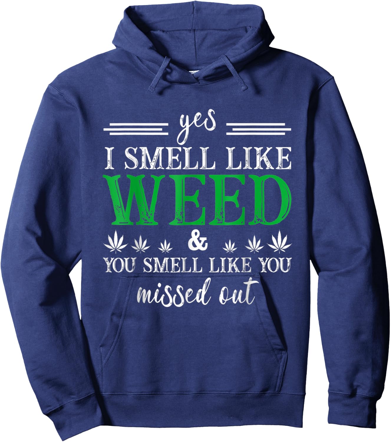 Yes I Smell Like Weed You Smell Like You Missed Out Hoodie - Hoodie | Navy