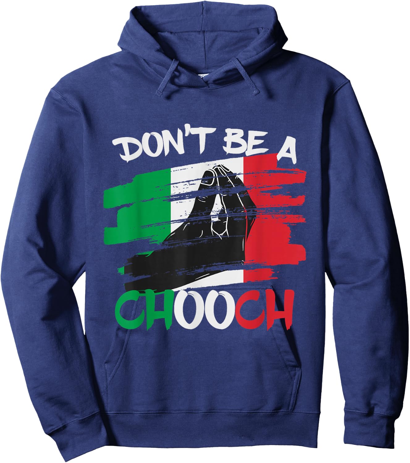 Don't Be a Chooch Funny Italian Slang Italiano Gifts Italy Hoodie - Hoodie | Navy