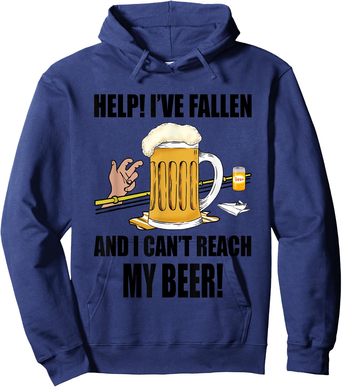 Help I've Fallen And I Can't Reach My Beer Funny Hoodie - Hoodie | Navy