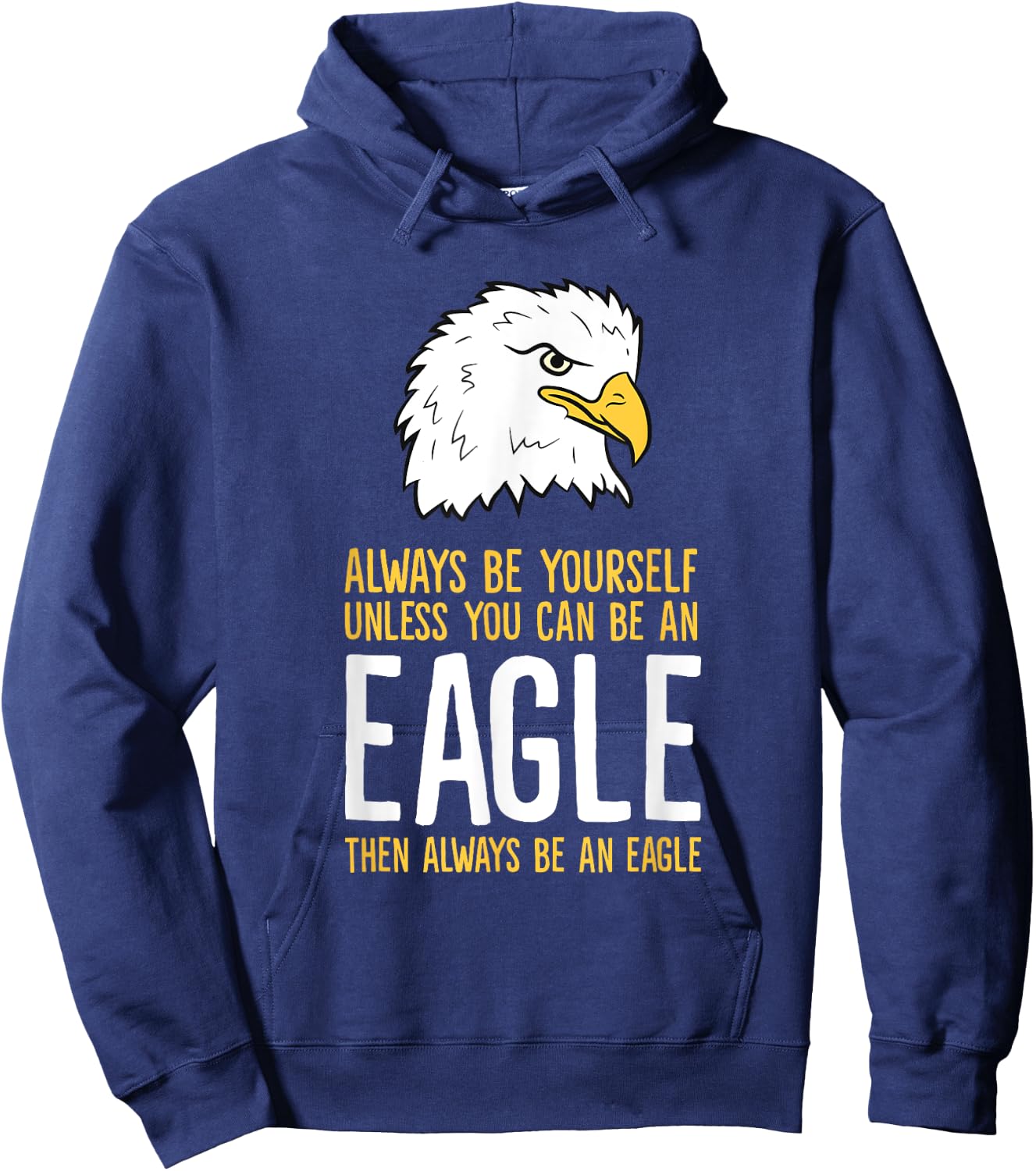 Always Be Yourself Unless You Can Be An Eagle Hoodie - Hoodie | Navy