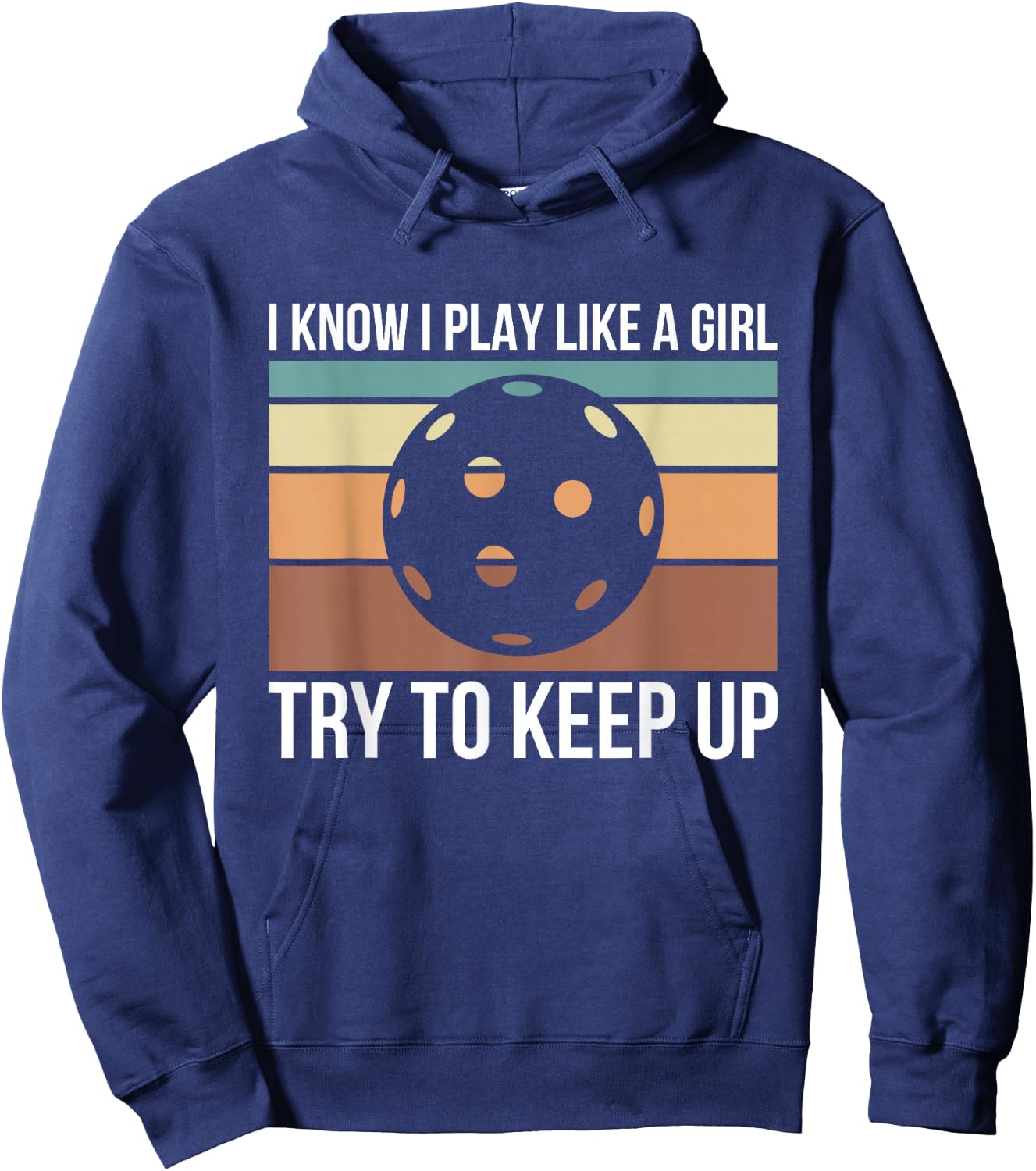 I Know I Play Like A Girl Try To Keep Up Pickleball Hoodie - Hoodie | Navy