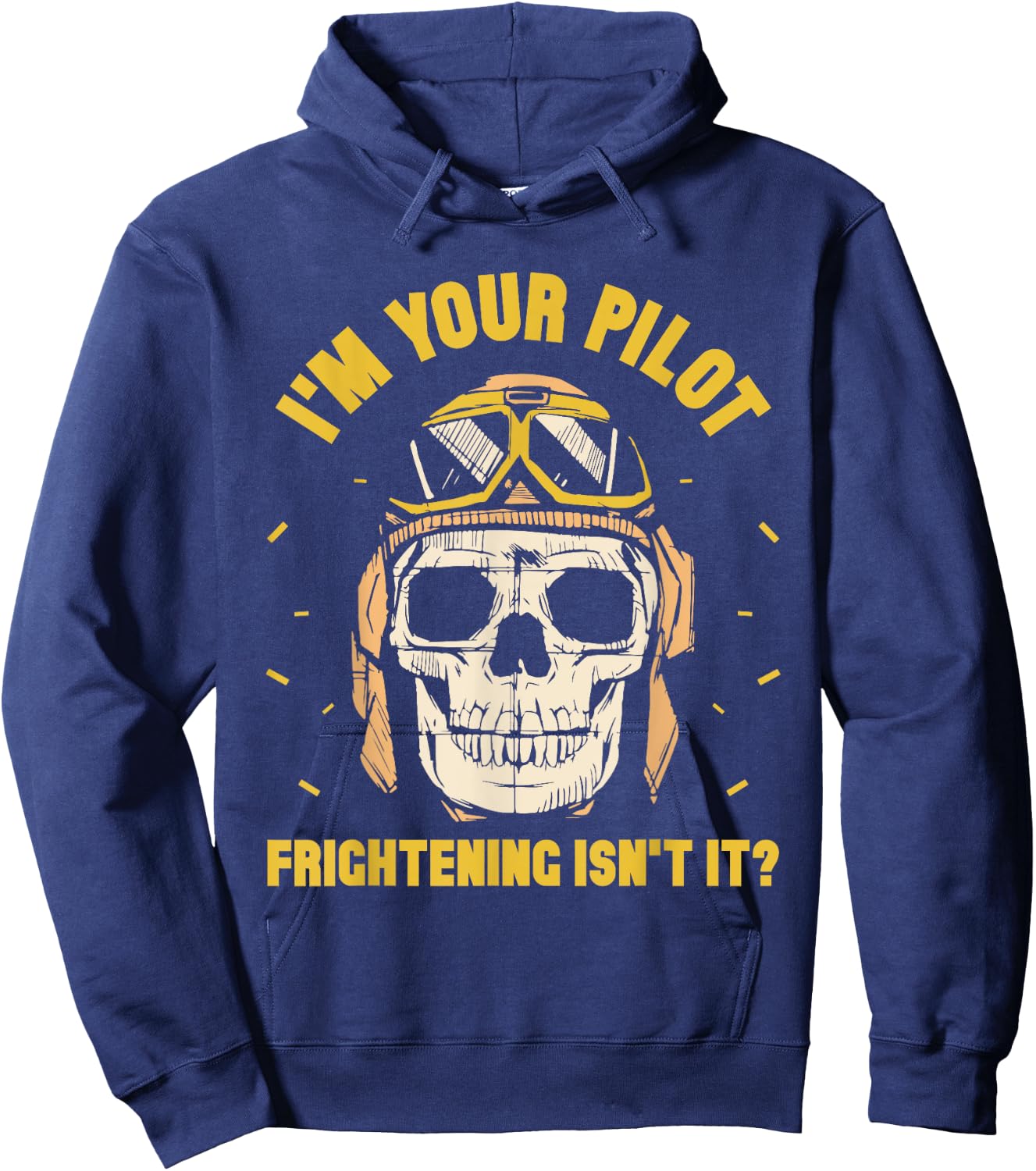 I'm Your Pilot Frightening Isn't It Plane Aviation Aviator Hoodie - Hoodie | Navy