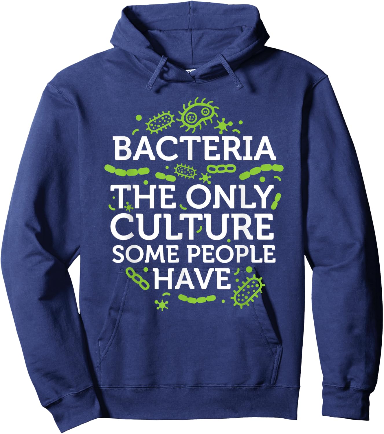 Bacteria The Only Culture Some People Have Shirt Hoodie - Hoodie | Navy