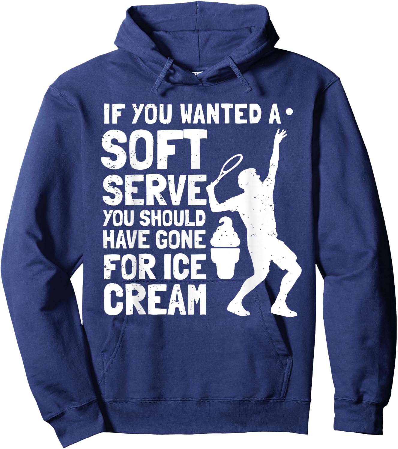 If You Wanted A Soft Serve Tennis Funny Hoodie - Hoodie | Navy