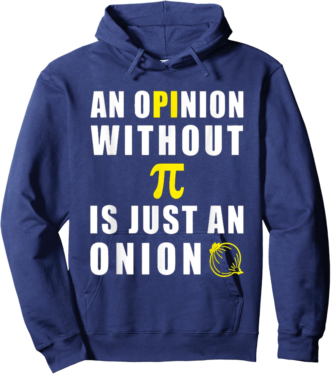 An Opinion Without Pi Is Just An Onion 3.14 Mathematics Hoodie - Hoodie | Navy