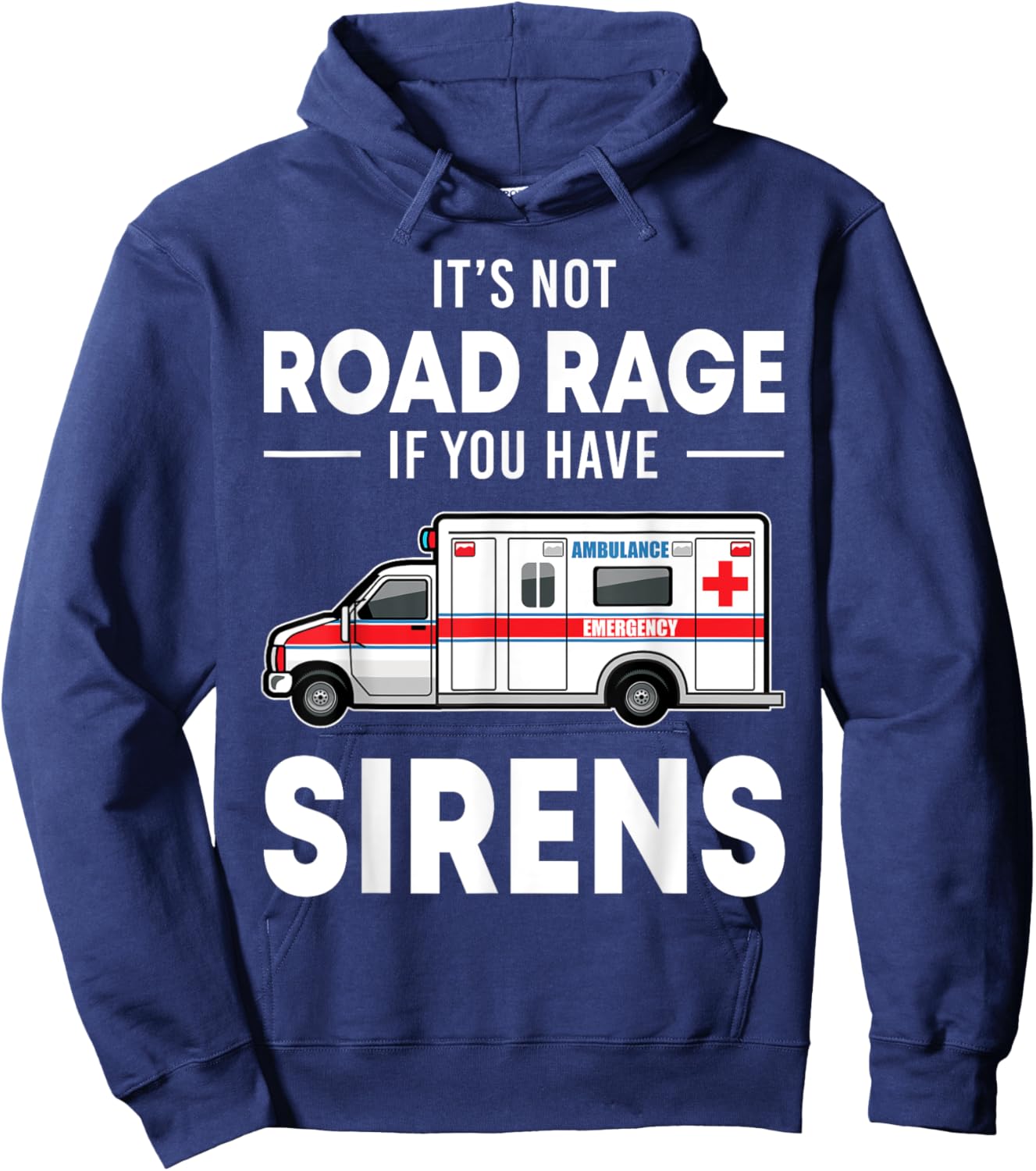It's Not Road Rage If You Have Sirens Funny EMT EMS Medic Hoodie - Hoodie | Navy