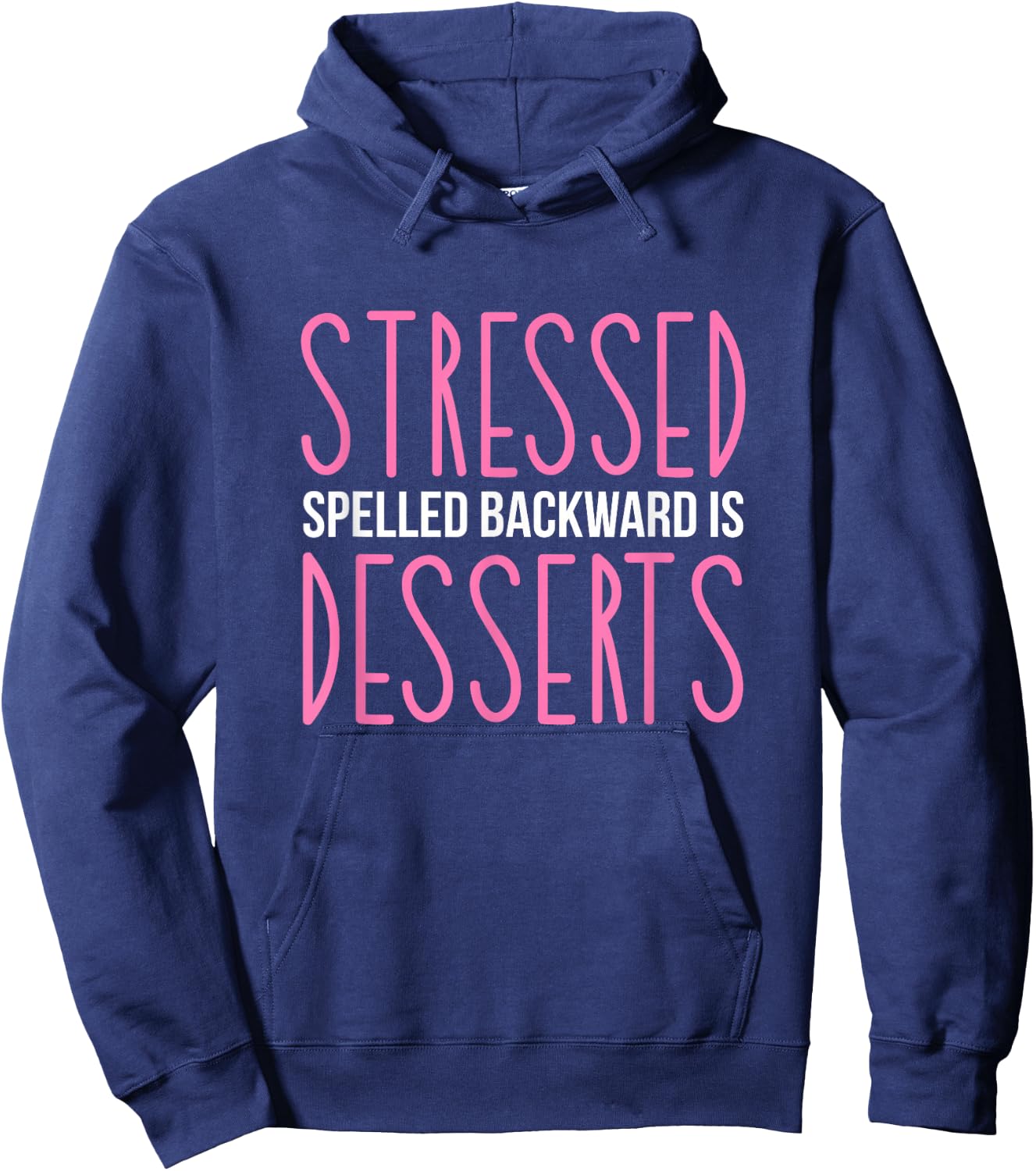 Stressed Spelled Backwards Is Desserts Pastry Maker Baking Hoodie - Hoodie | Navy