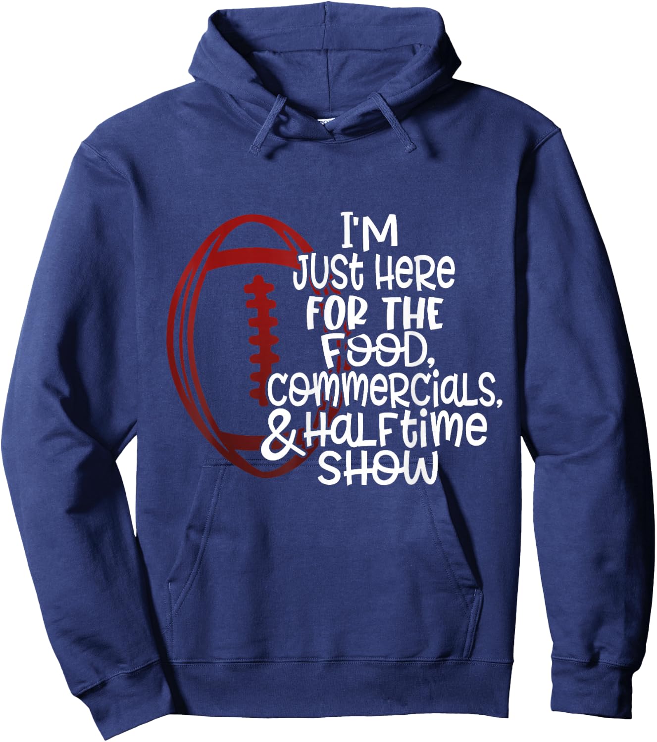 Funny Football I'm Just Here for the Food and Halftime Show Hoodie - Hoodie | Navy