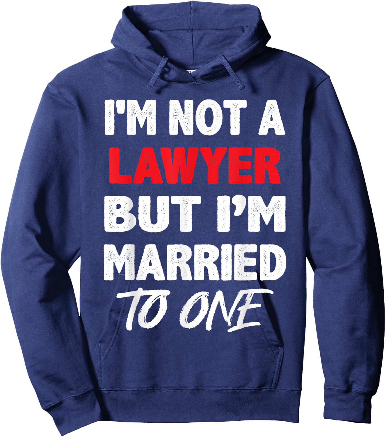 I'm not a Lawyer, But I'm Married To One - Funny Spouse Hoodie - Hoodie | Navy