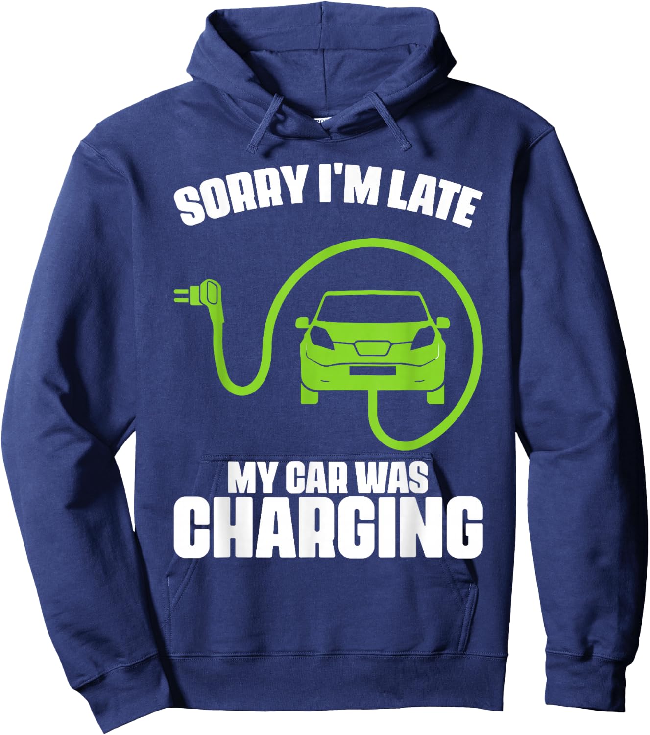 Sorry I'm Late My Car Was Charging Electric Car Drivers Hoodie - Hoodie | Navy