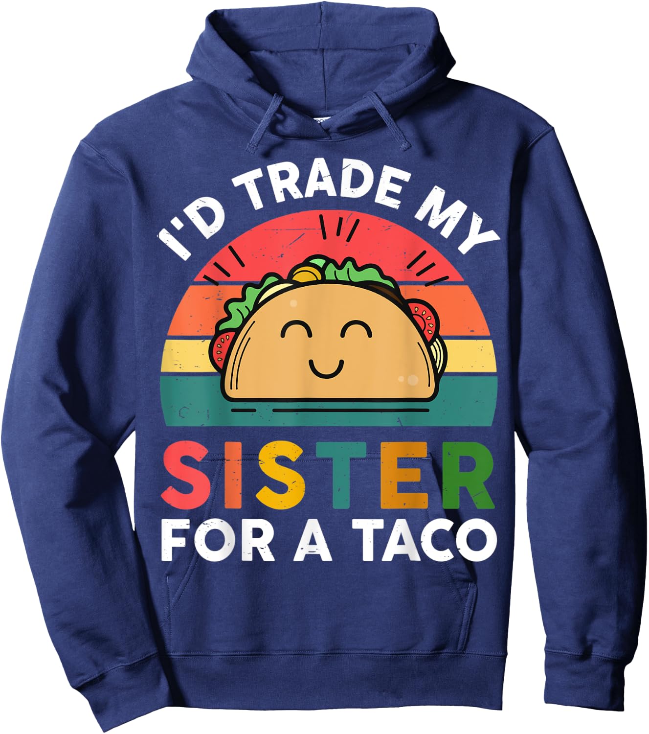 Cute Taco Shirt Kids Toddler I'd Trade My Sister For A Taco Hoodie - Hoodie | Navy