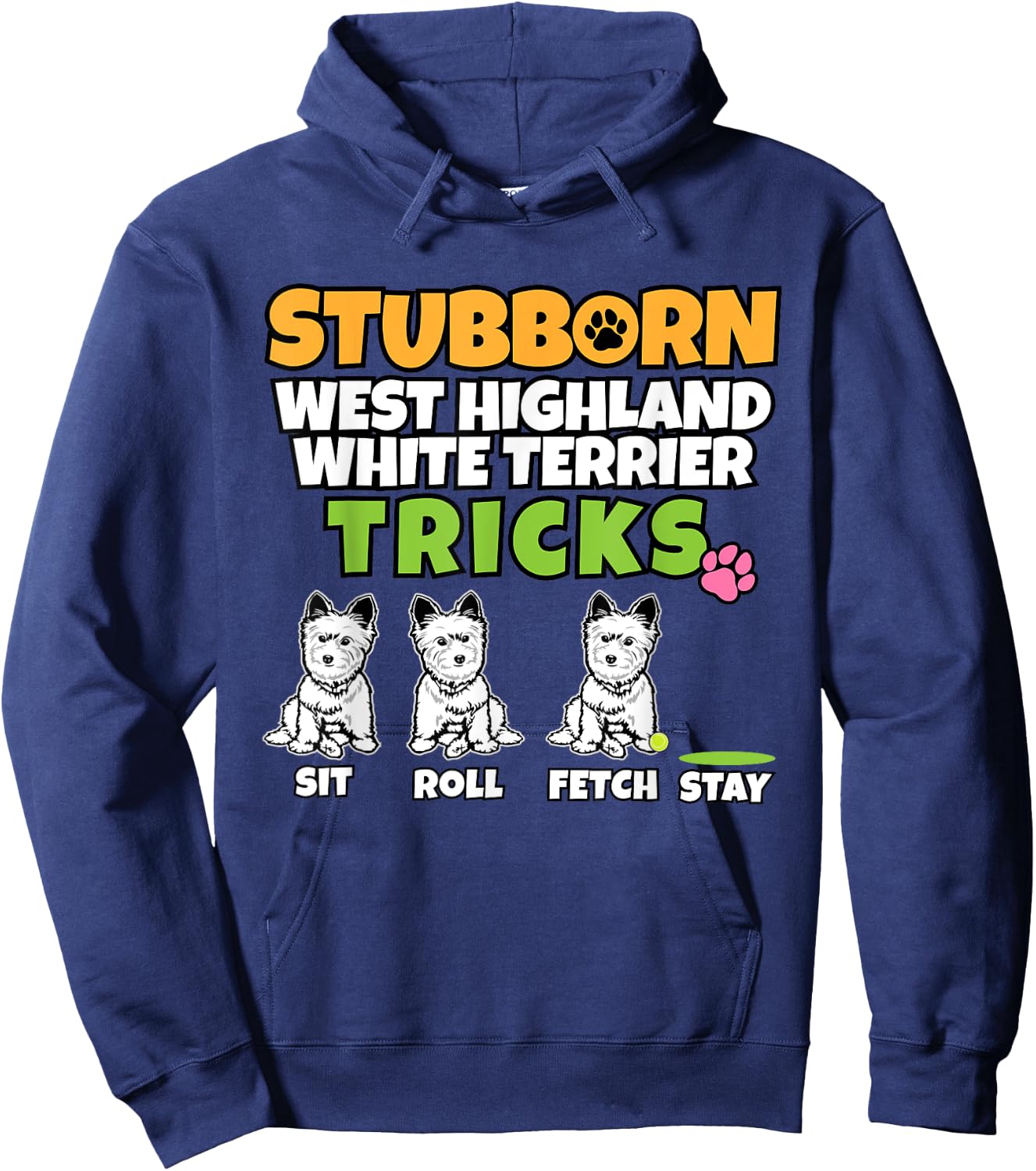 Stubborn West Highland White Terrier Tricks I Westi Hoodie - Hoodie | Navy