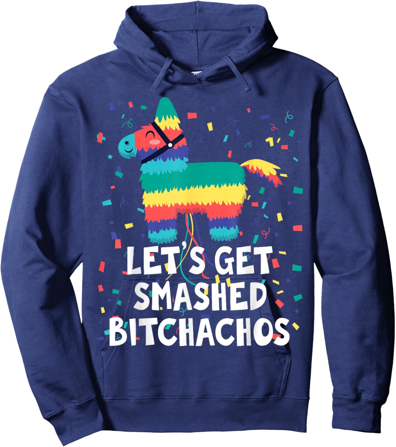 Let's Get Smashed Bitchachos Shirt Funny Mexican Party Hoodie - Hoodie | Navy