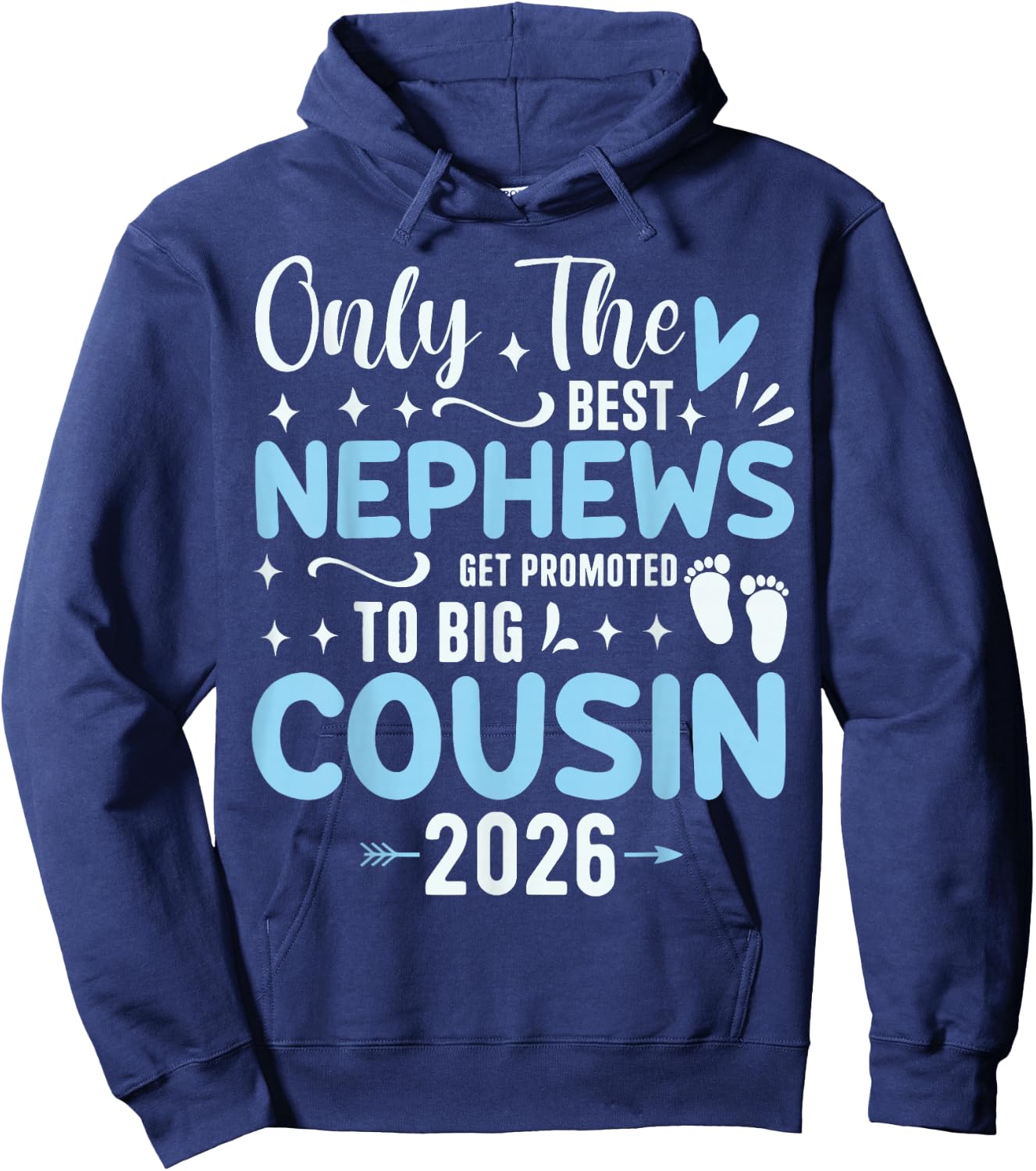 Only The Best Nephews Get Promoted to Big Cousin Est 2026 Hoodie - Hoodie | Navy