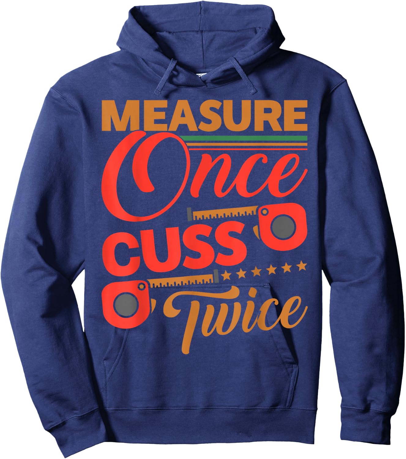 Measure Once Cuss Twice Shirt Funny Carpenter Hoodie - Hoodie | Navy