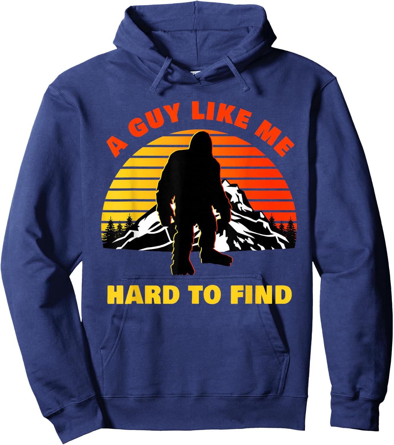 A Guy Like Me is Hard to Find – Funny Big Foot Men's Humor Hoodie - Hoodie | Navy