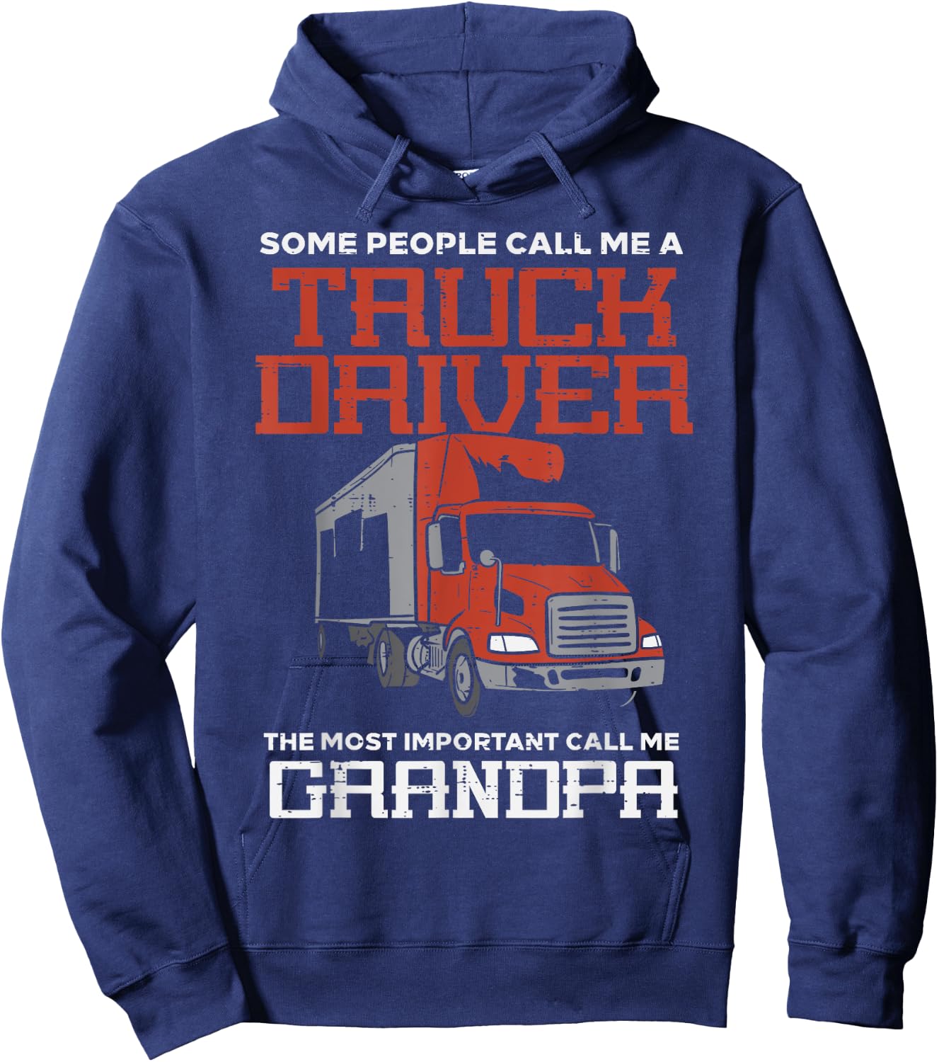 Some Call Me Truck Driver Important Grandpa Trucker Men Gift Hoodie - Hoodie | Navy