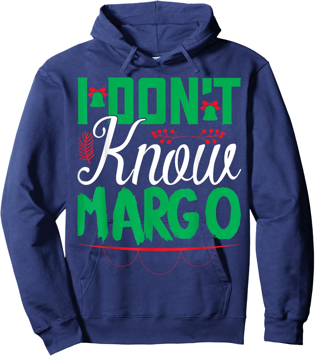 I Don't Know-Margo Ugly Sweater Funny Christmas for Vacation Hoodie - Hoodie | Navy