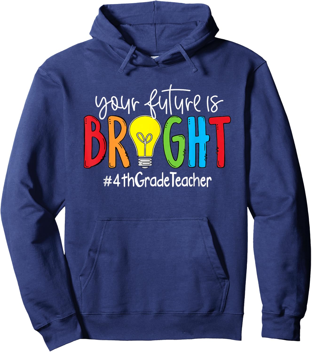 Your Future Is Bright 4th Grade Teacher Hoodie - Hoodie | Navy