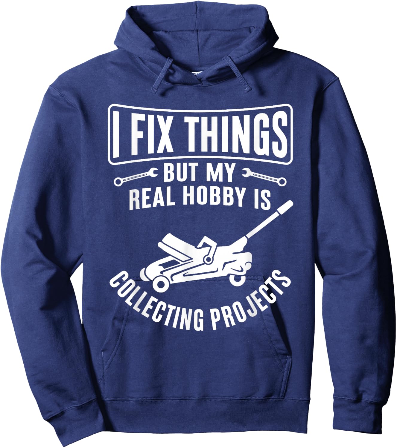 I Fix Things But My Hobby is Collecting Projects Hoodie - Hoodie | Navy