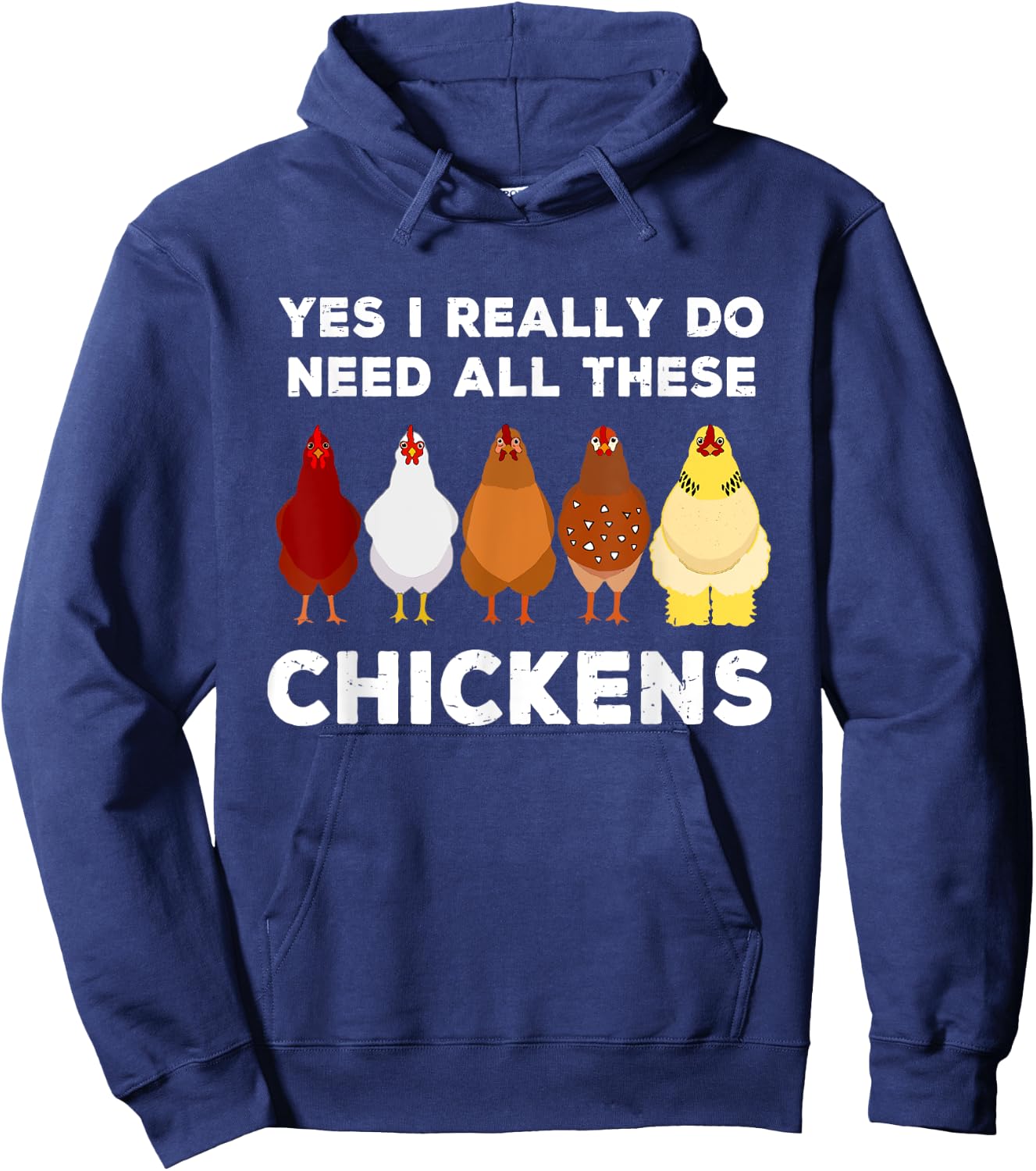 Yes I Really Do Need All These Chickens Funny Farmer Farming Hoodie - Hoodie | Navy