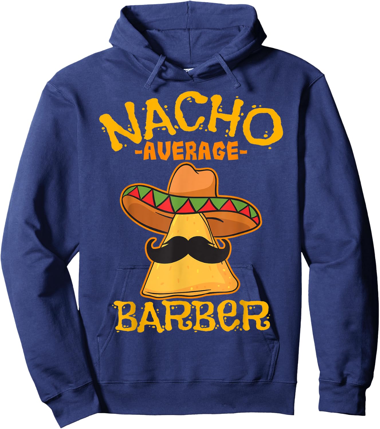 Nacho Average Barber Hairstylist Hairdresser Cinco de Mayo Hoodie - Hoodie | Navy