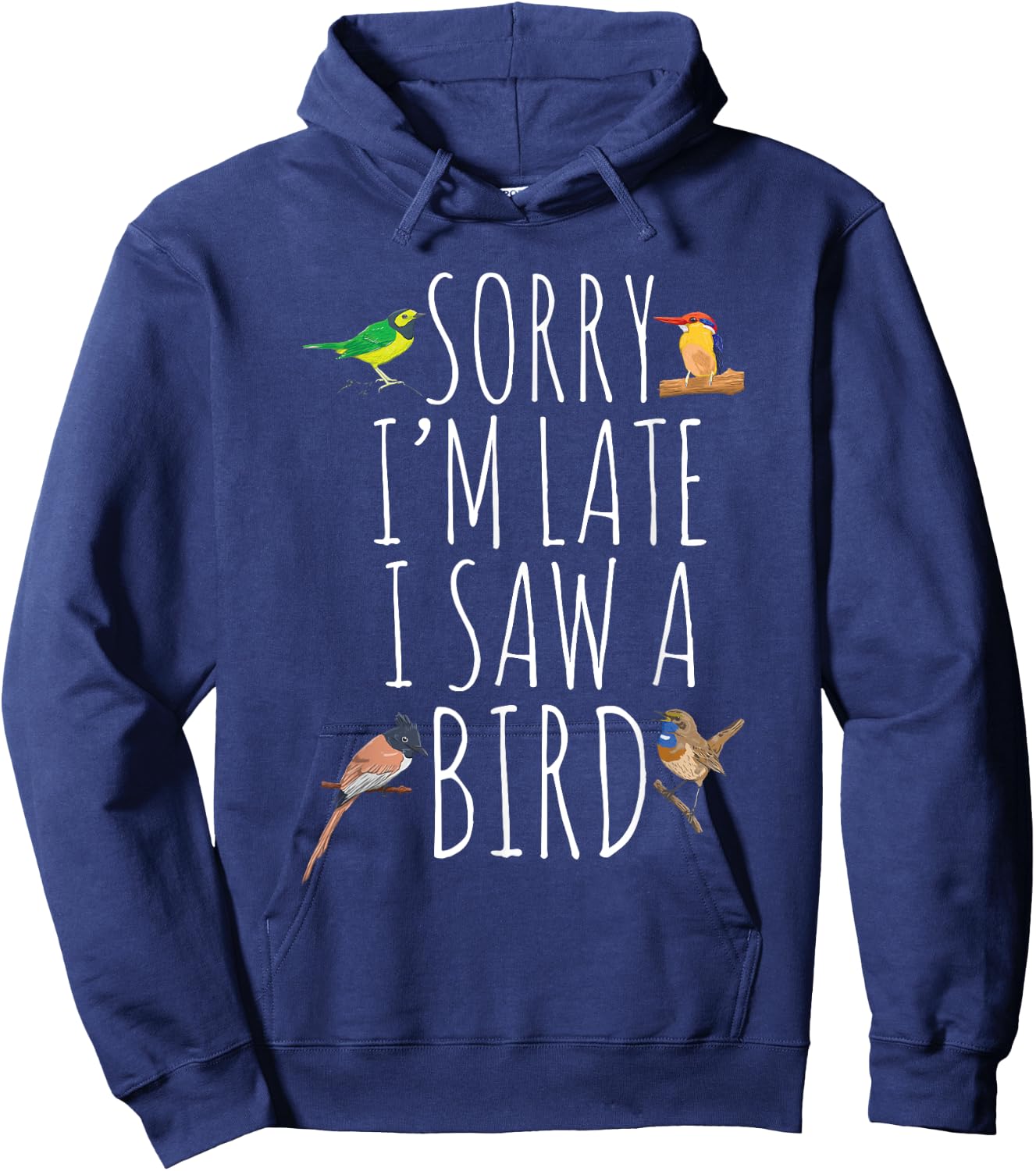 Sorry I'M Late I Saw A Bird Cute Bird Lover Birding Hoodie - Hoodie | Navy