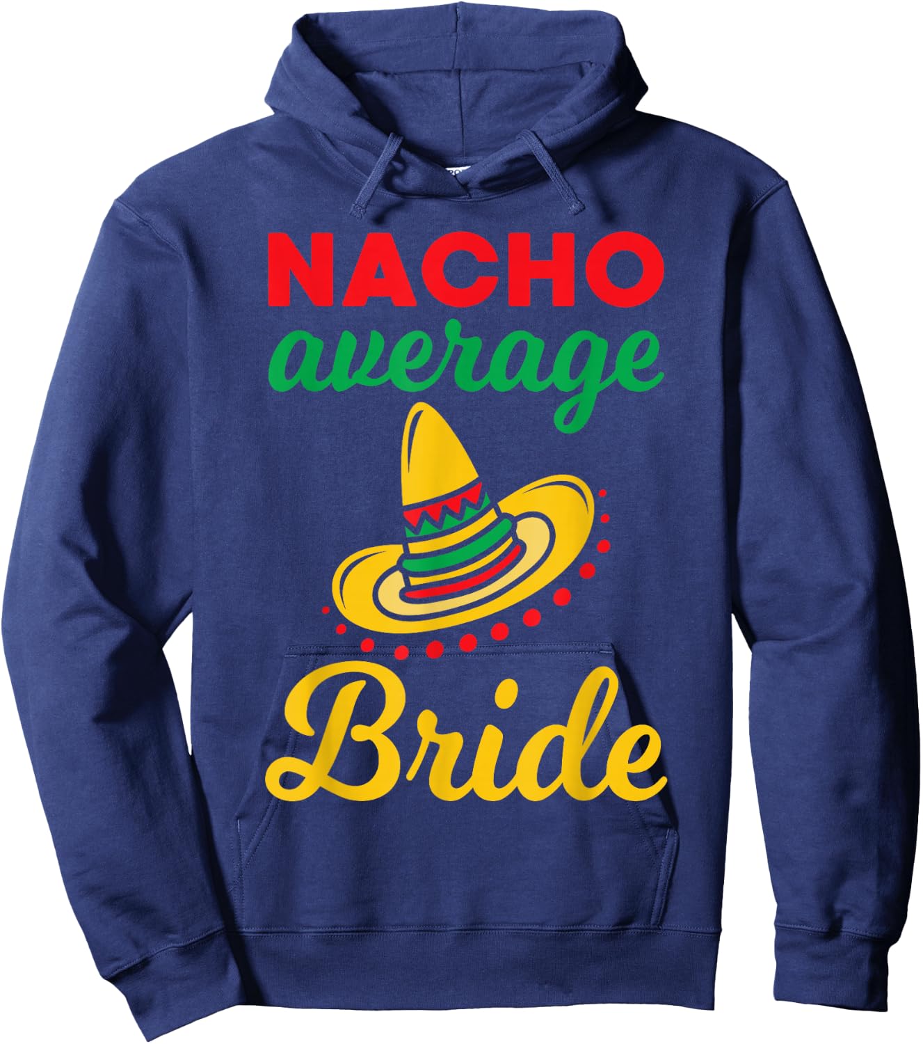 Nacho Average Bride Funny Mexican Bachelorette Wedding Gift Hoodie - Hoodie | Navy