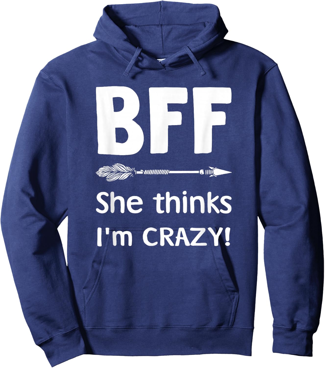 BFF She Thinks I'm Crazy BFF I Know She's Crazy t sh Hoodie - Hoodie | Navy