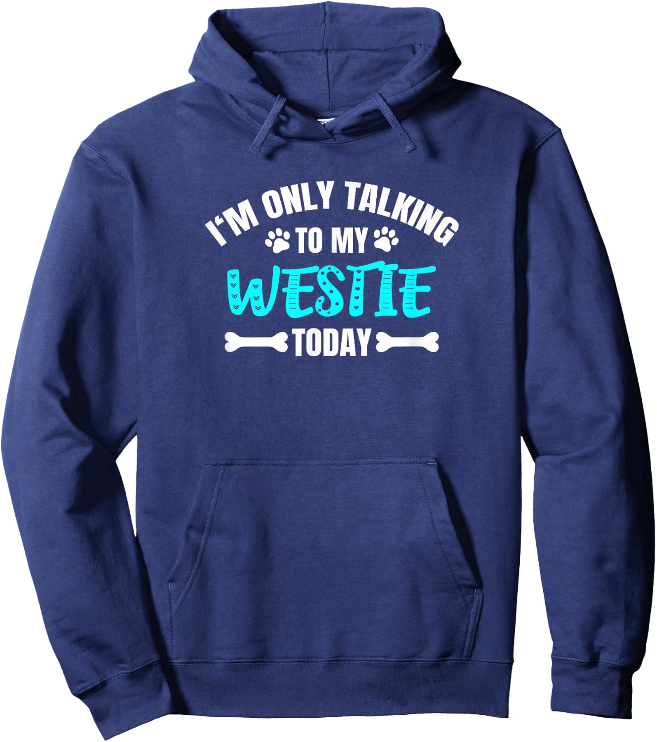 Westies Westy I'm Only Talking To My Westie Today Hoodie - Hoodie | Navy