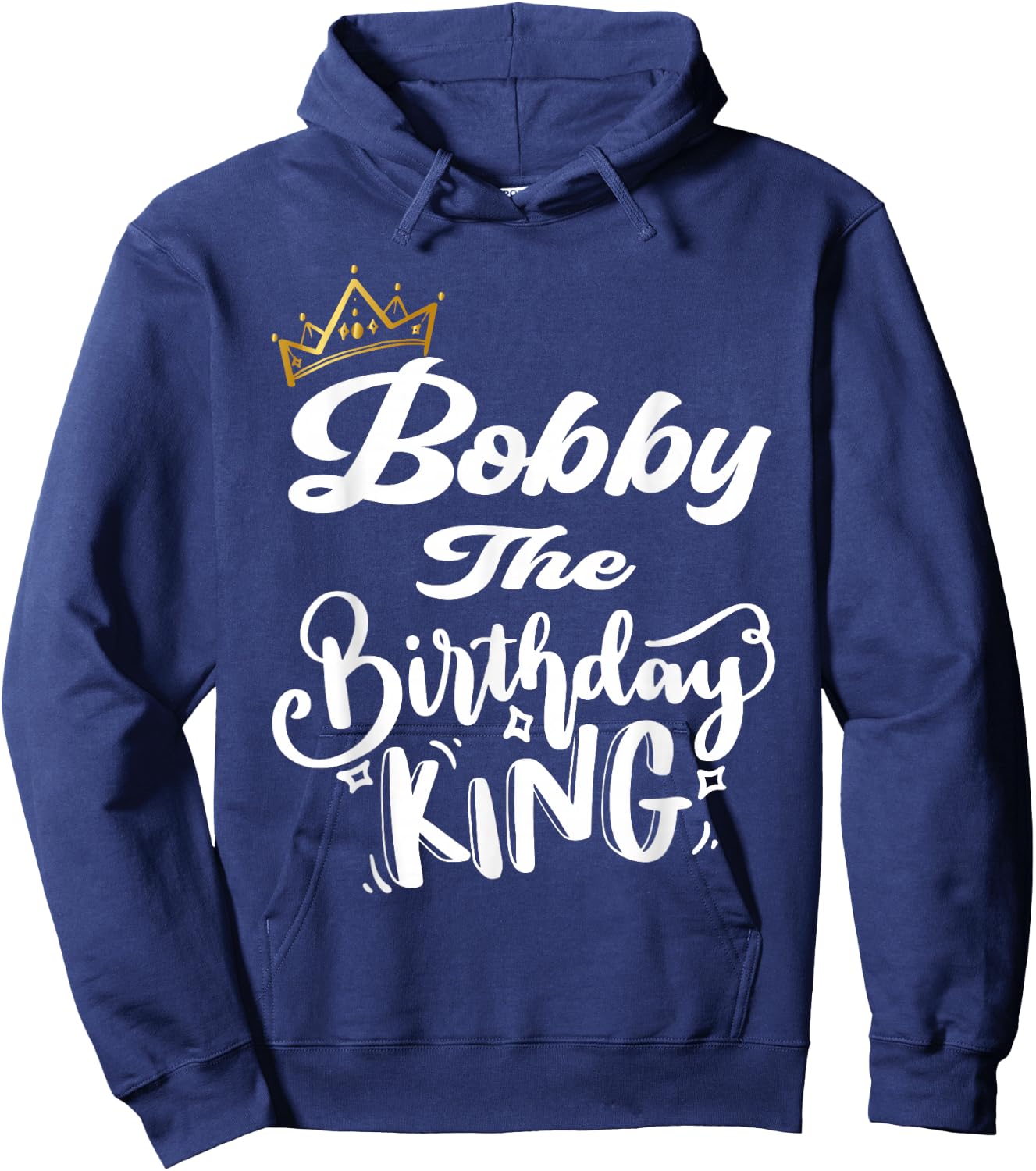 Bobby The Birthday King Happy Birthday Shirt Men Boys Teens Hoodie - Hoodie | Navy