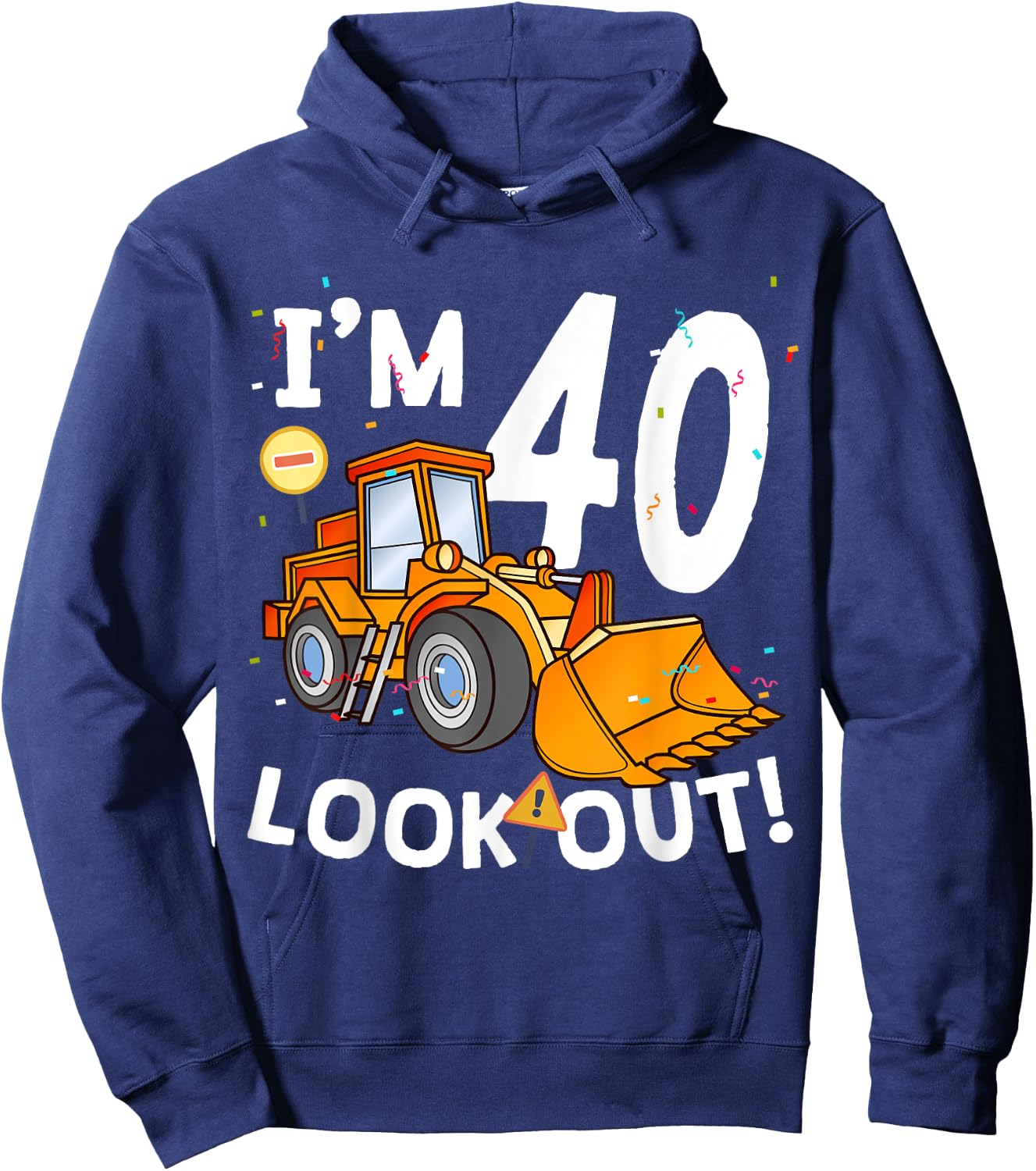 I'm 40th Birthday Look Out! Construction Truck 40 Year Old Hoodie - Hoodie | Navy