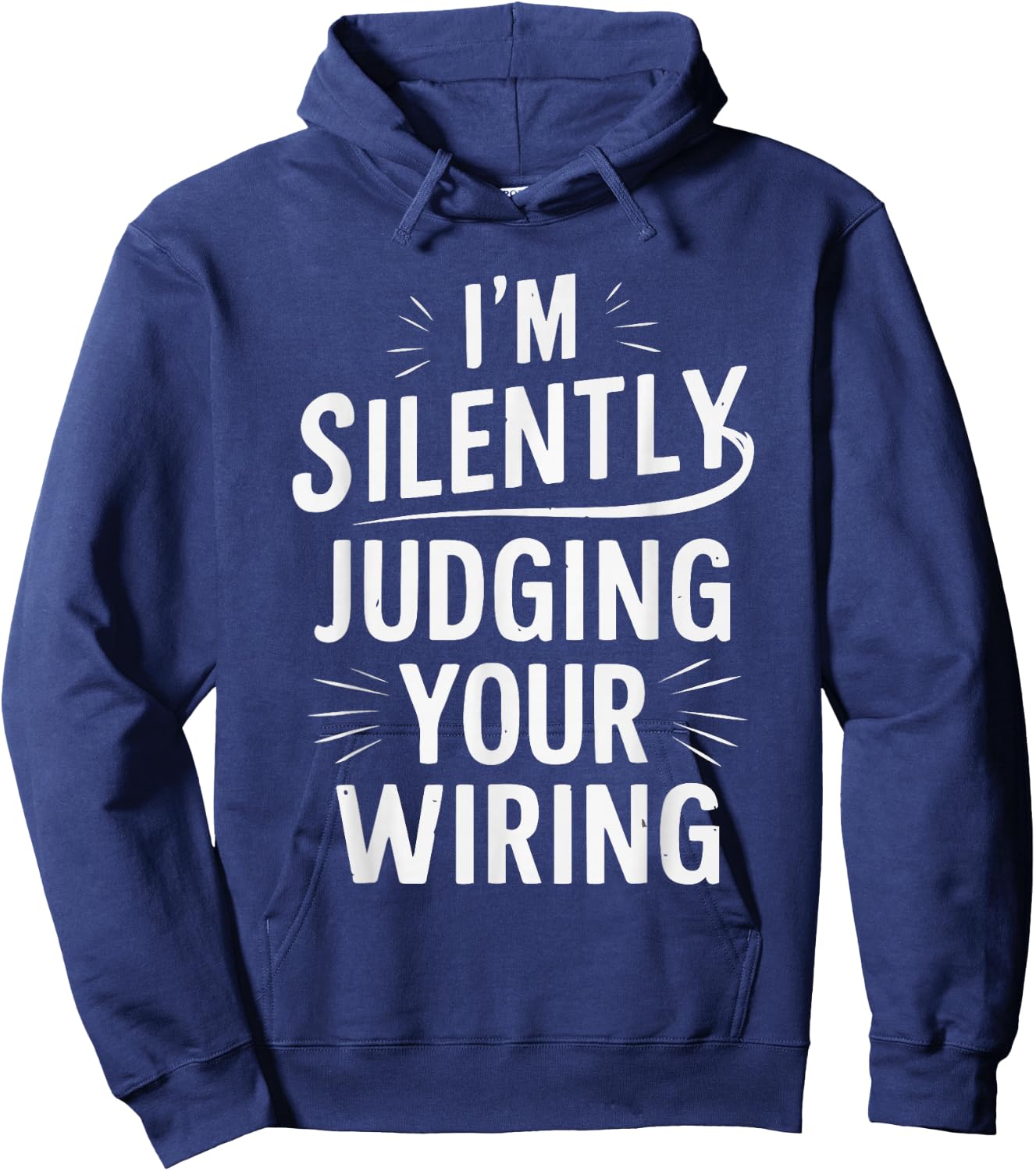 I'm Silently Judging Your Wiring Funny Electrician Hoodie - Hoodie | Navy
