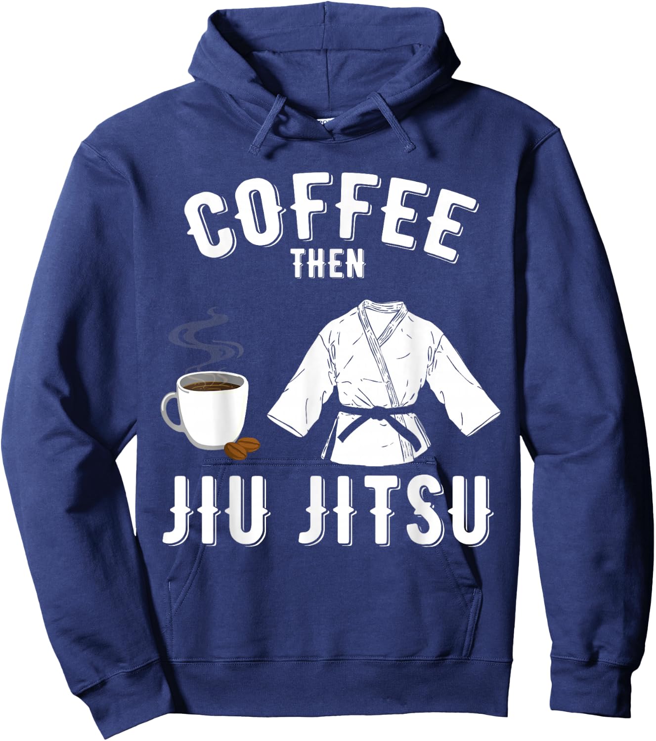BJJ MMA Coffee Then Jiu Jitsu Hoodie - Hoodie | Navy