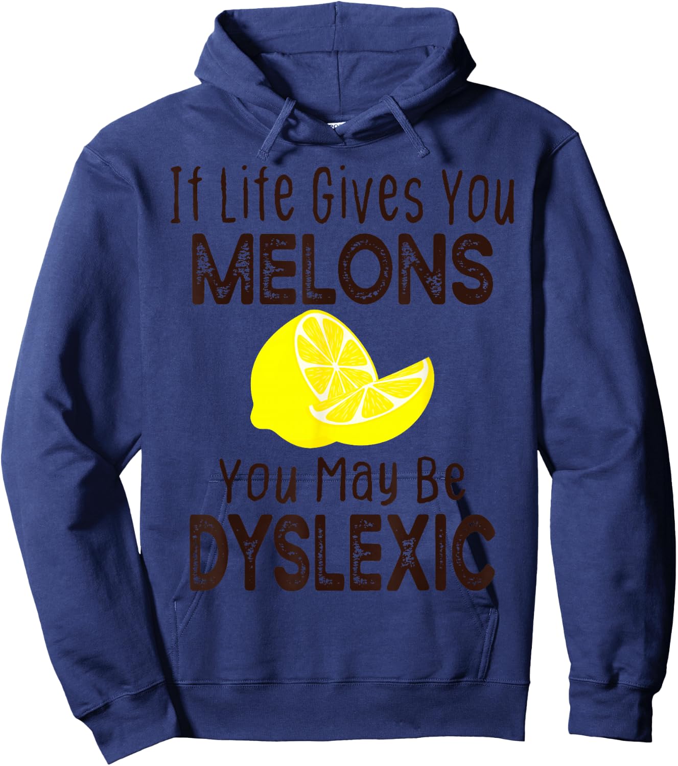 If Life Gives You Melons You May Be Dyslexic Funny Hoodie - Hoodie | Navy