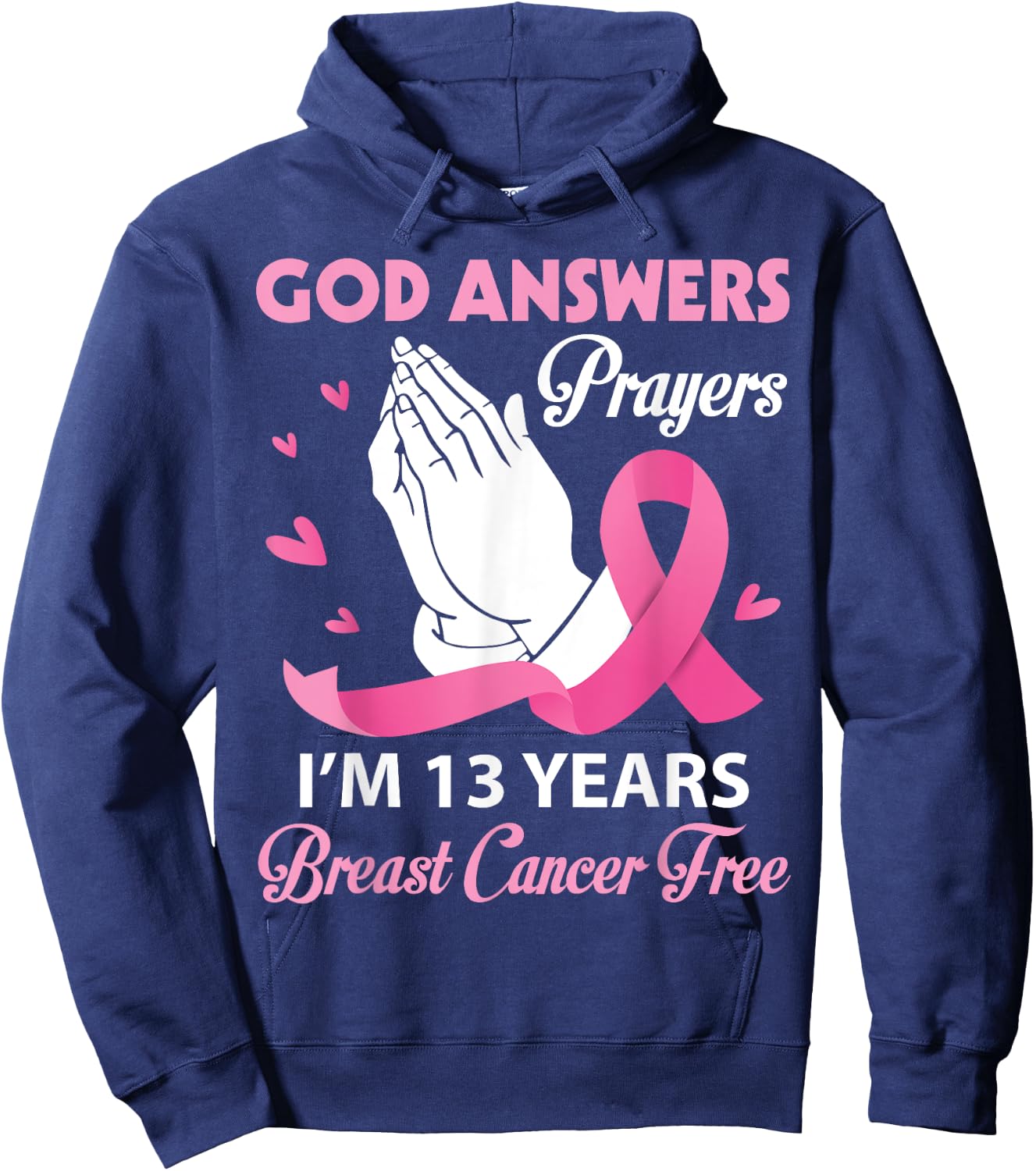 God Answers Prayers I'm 13 Years Breast Cancer Free Survivor Hoodie - Hoodie | Navy