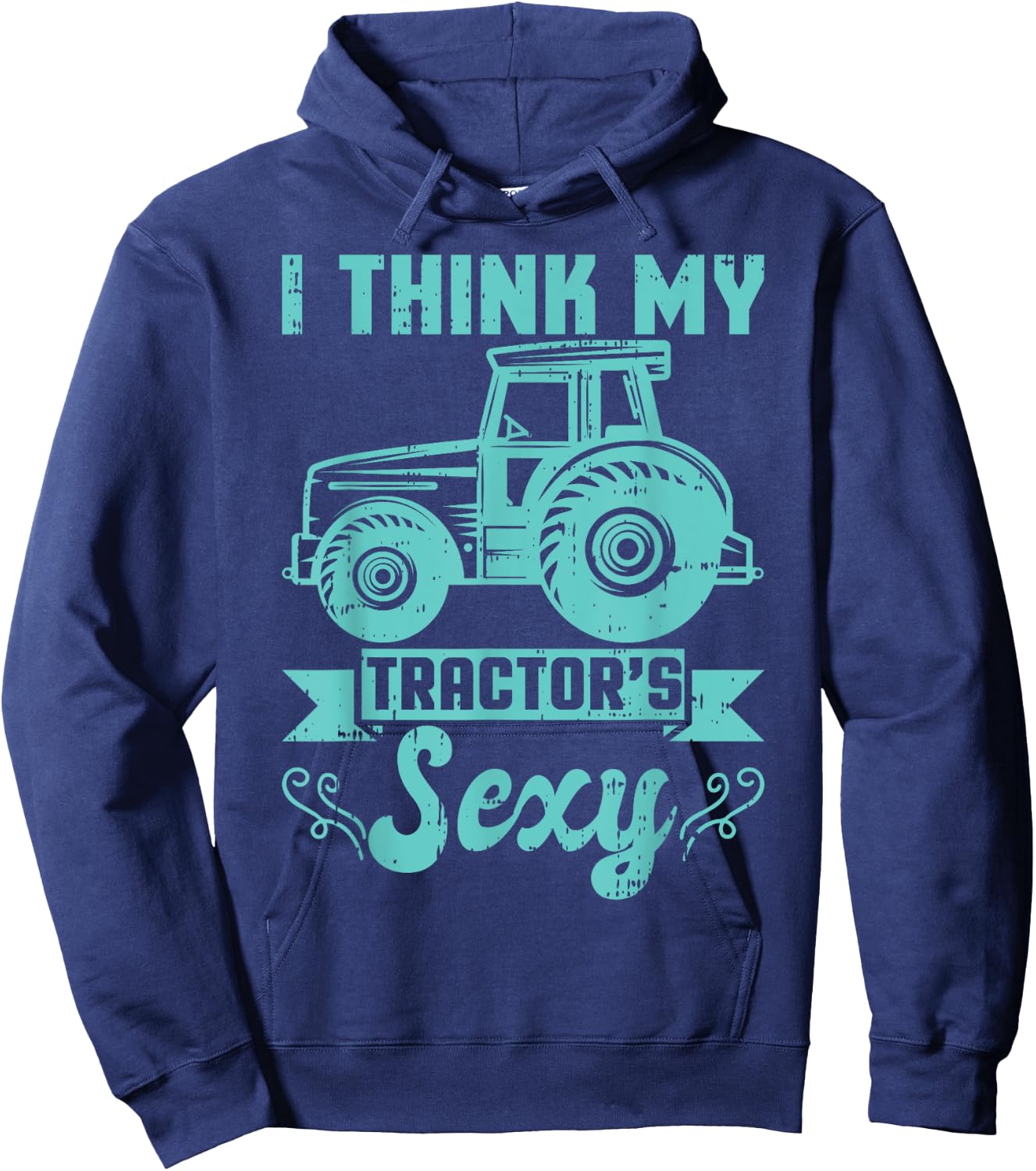 I Think My Tractor's Are Sexy Farmer Farming Agriculture Hoodie - Hoodie | Navy
